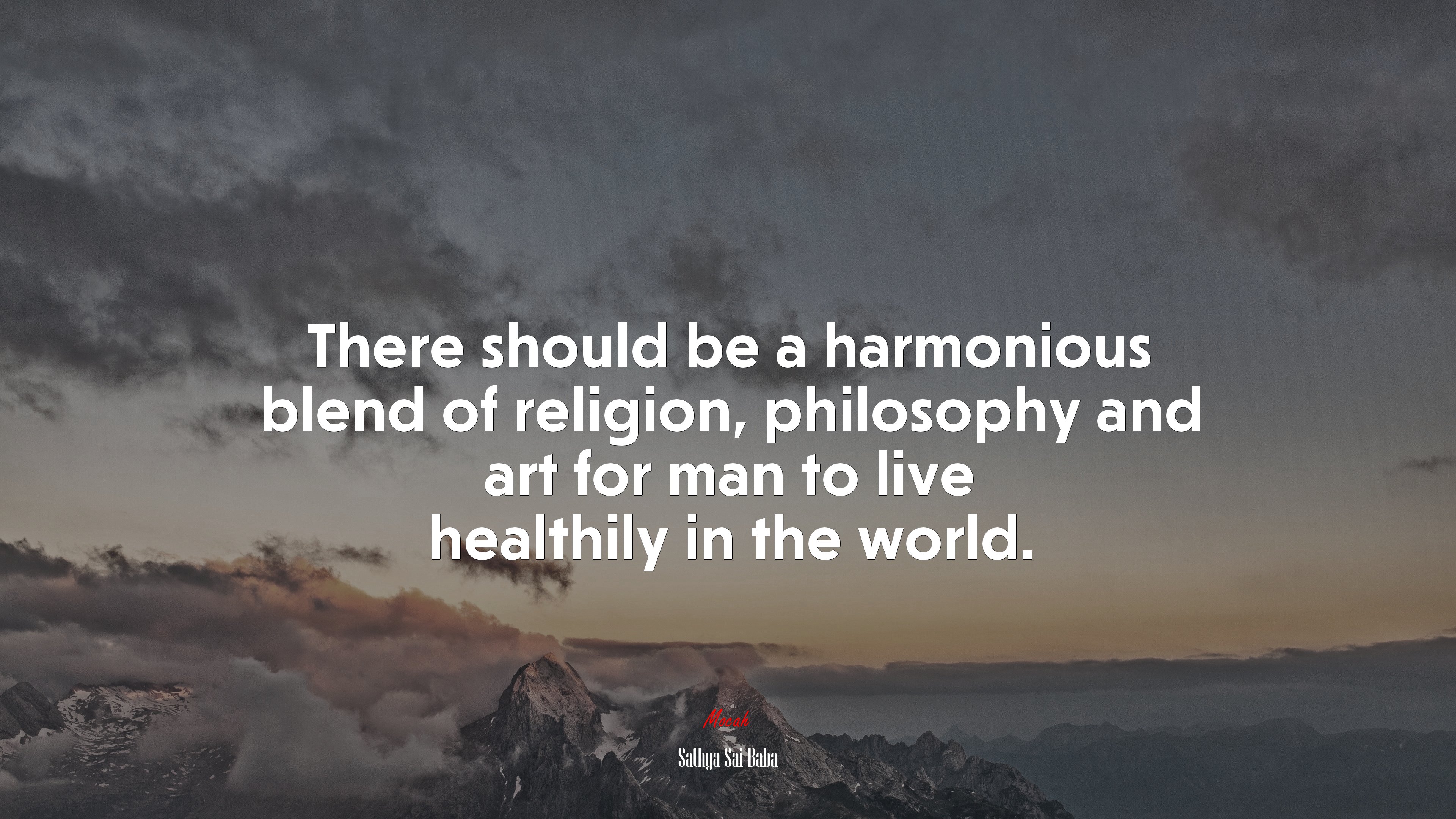 There should be a harmonious blend of religion, philosophy and art for man to live healthily in the world. | Sathya Sai Baba quote HD Wallpaper
