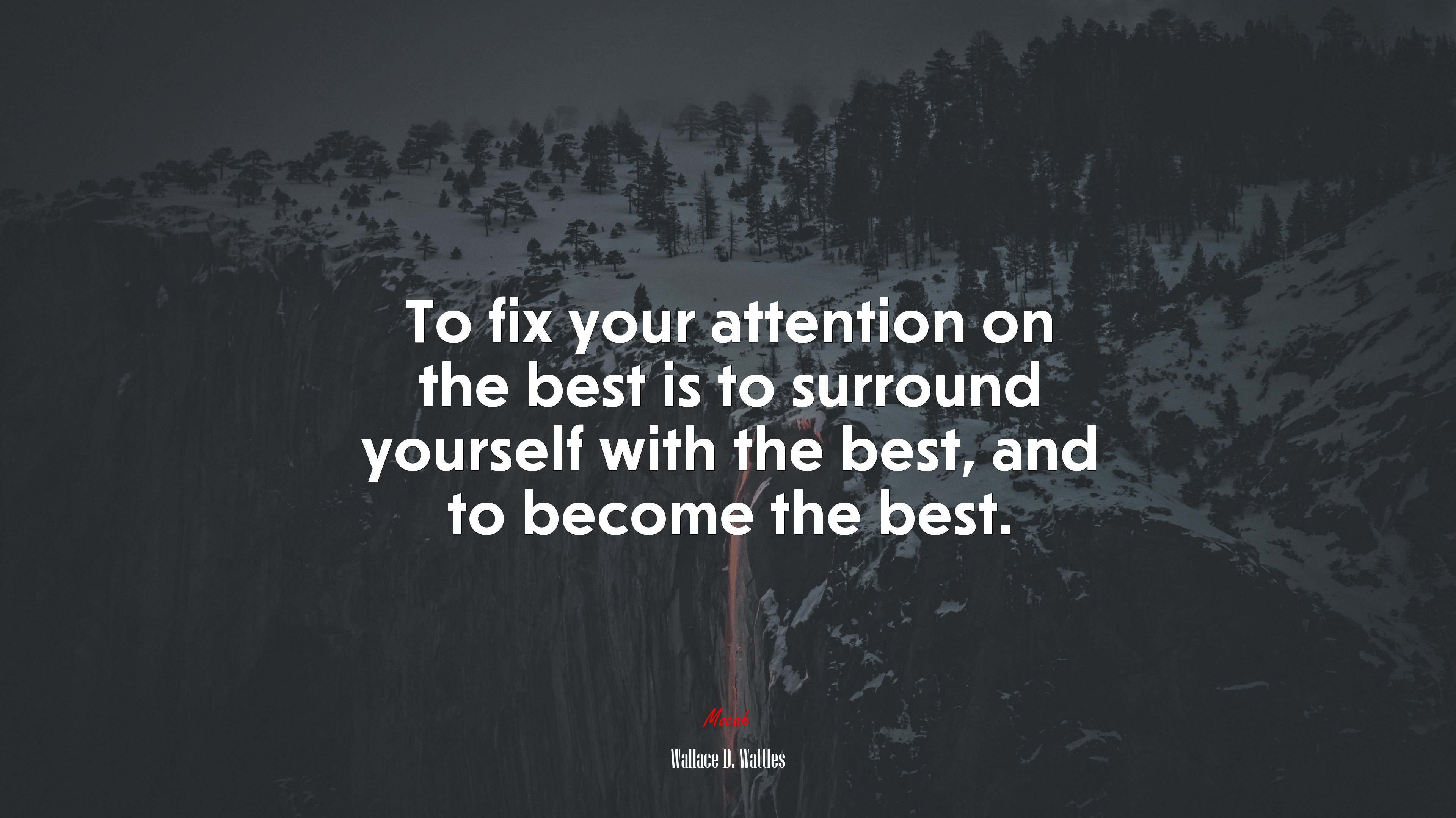 To fix your attention on the best is to surround yourself with the best, and to become the best. | Wallace D. Wattles quote HD Wallpaper