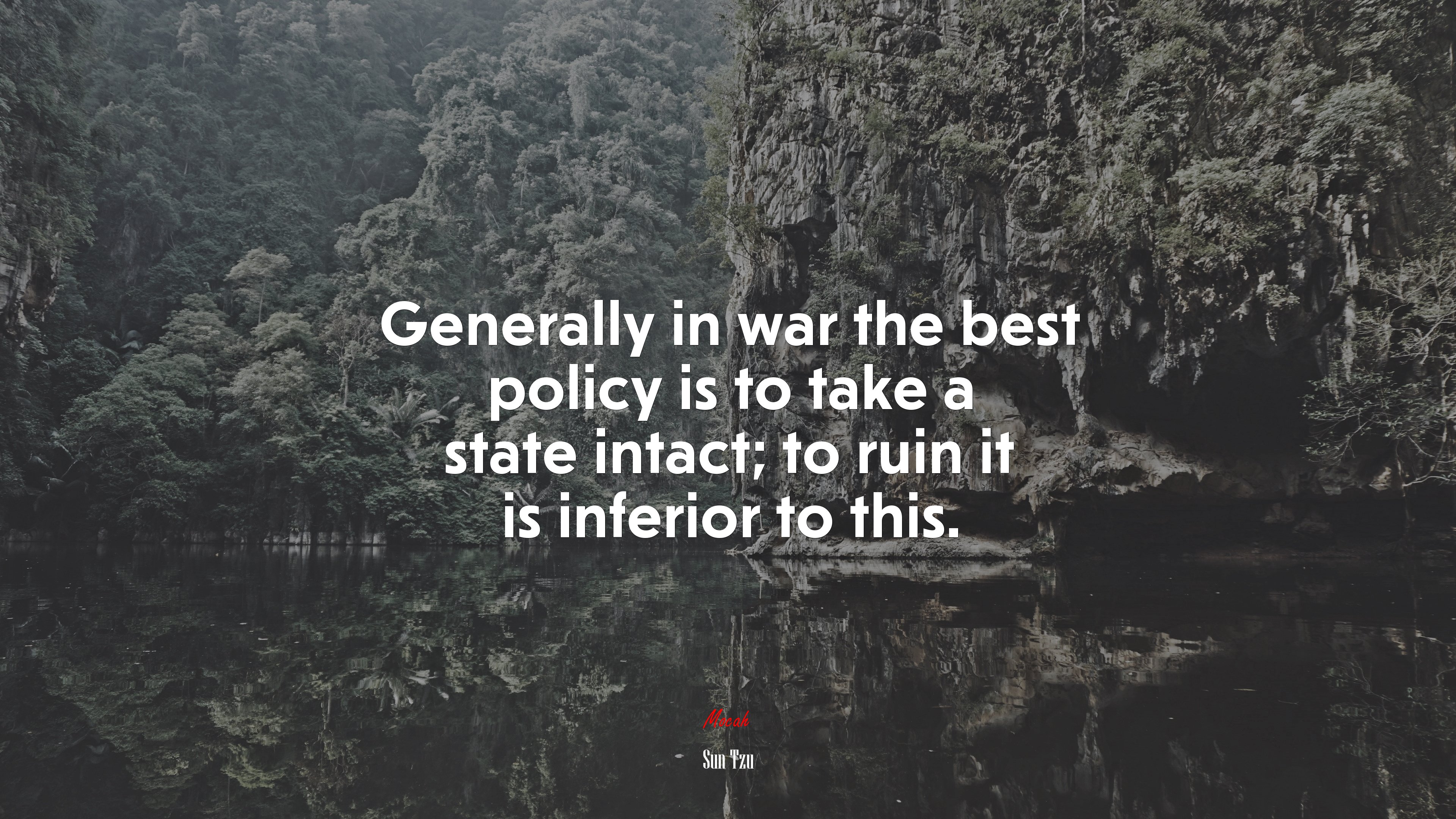 Generally in war the best policy is to take a state intact; to ruin it is inferior to this. | Sun Tzu quote HD Wallpaper