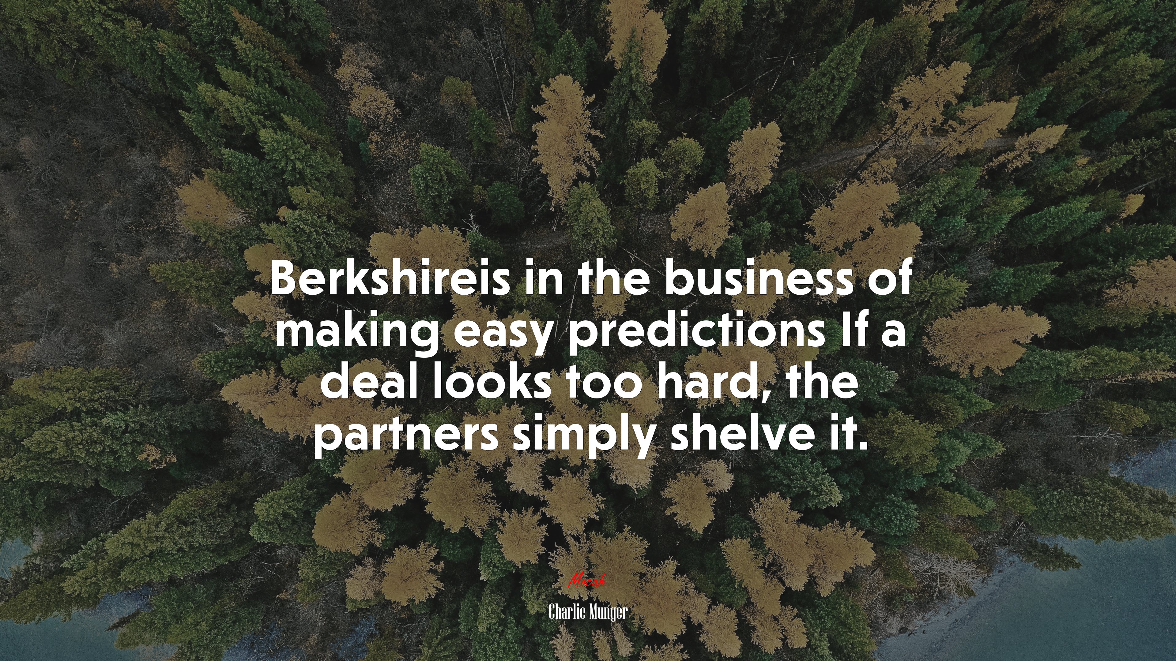 Berkshireis in the business of making easy predictions If a deal looks too hard, the partners simply shelve it. | Charlie Munger quote HD Wallpaper