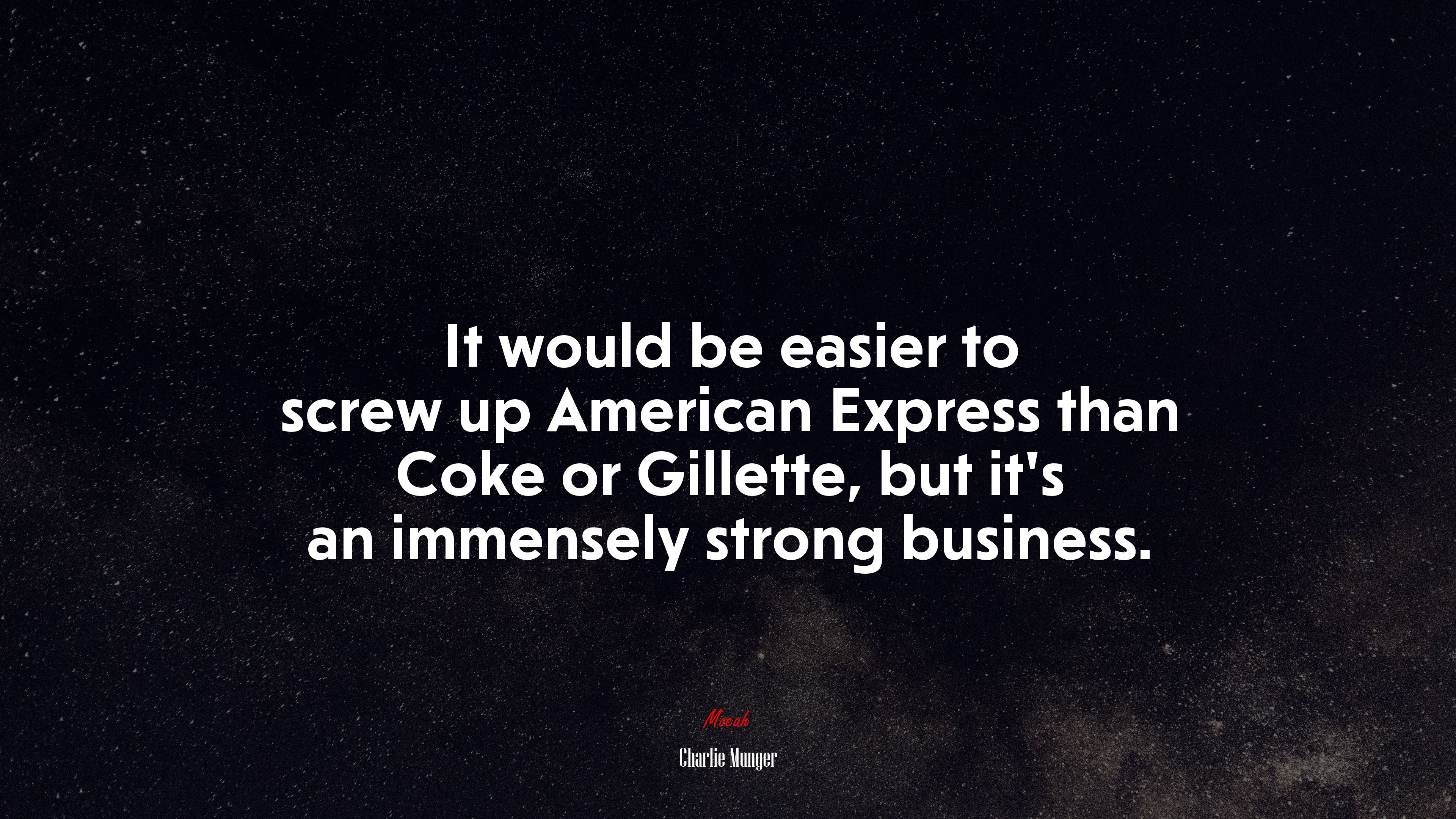 It would be easier to screw up American Express than Coke or Gillette, but it’s an immensely strong business. | Charlie Munger quote HD Wallpaper