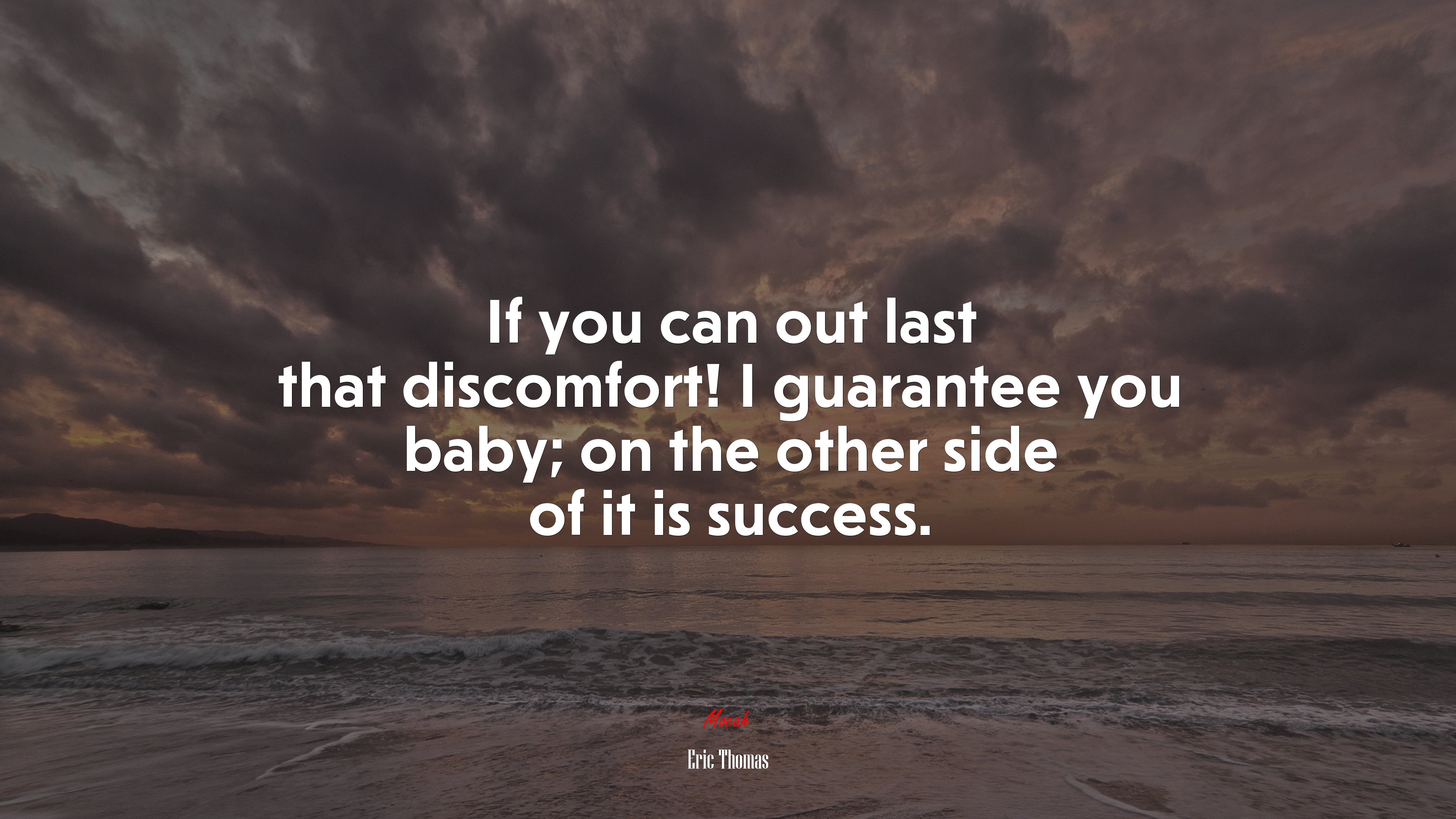 If you can out last that discomfort! I guarantee you baby; on the other side of it is success. | Eric Thomas quote HD Wallpaper