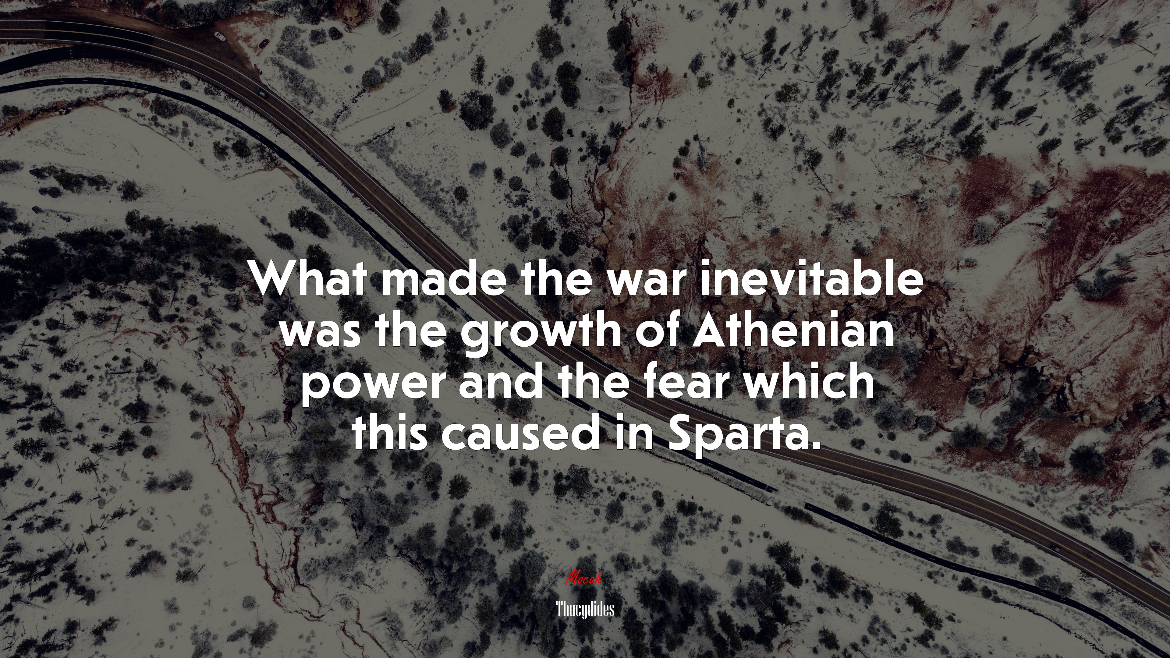 What made the war inevitable was the growth of Athenian power and the fear which this caused in Sparta. | Thucydides quote HD Wallpaper