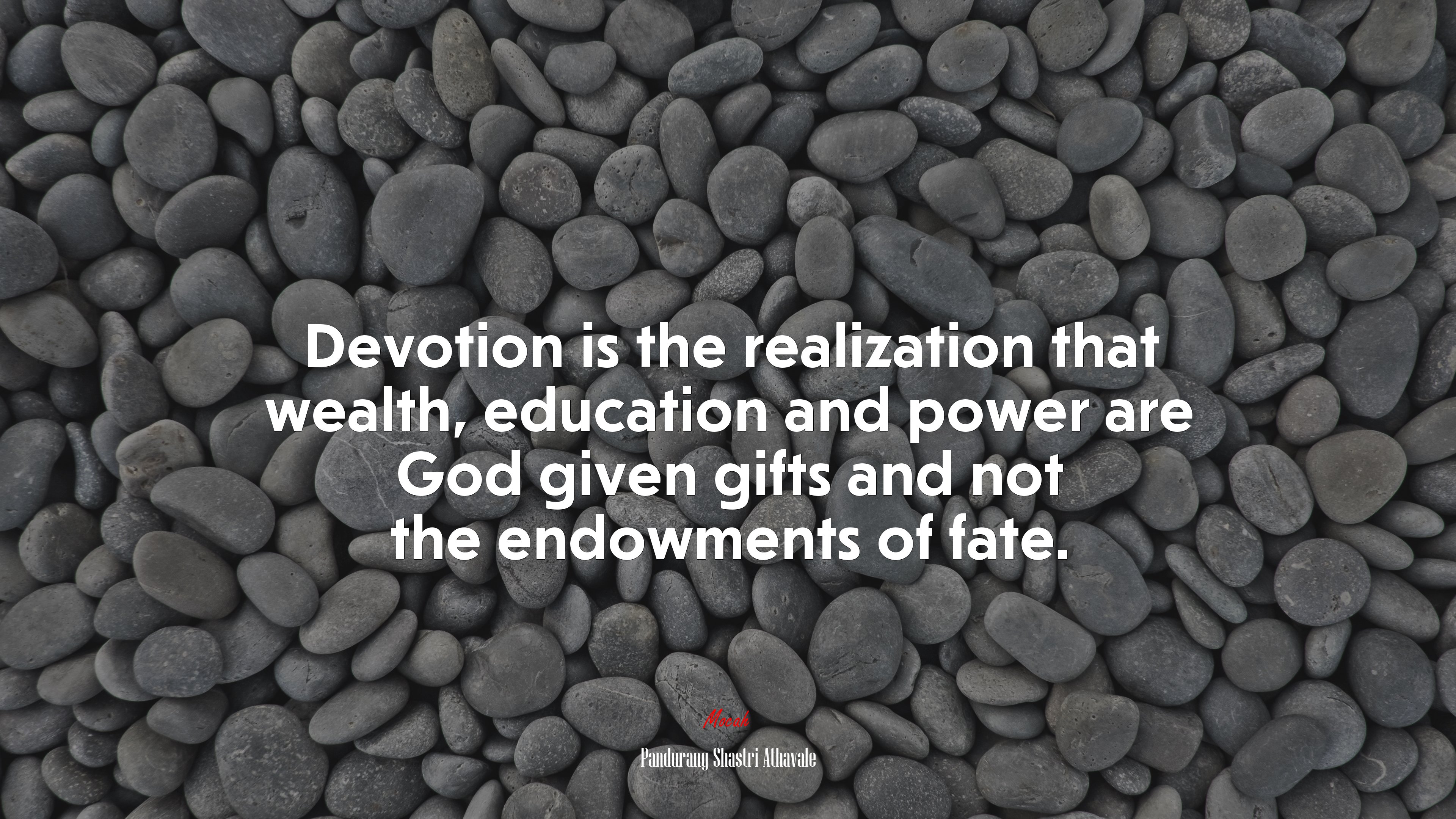 Devotion is the realization that wealth, education and power are God given gifts and not the endowments of fate. | Pandurang Shastri Athavale quote HD Wallpaper