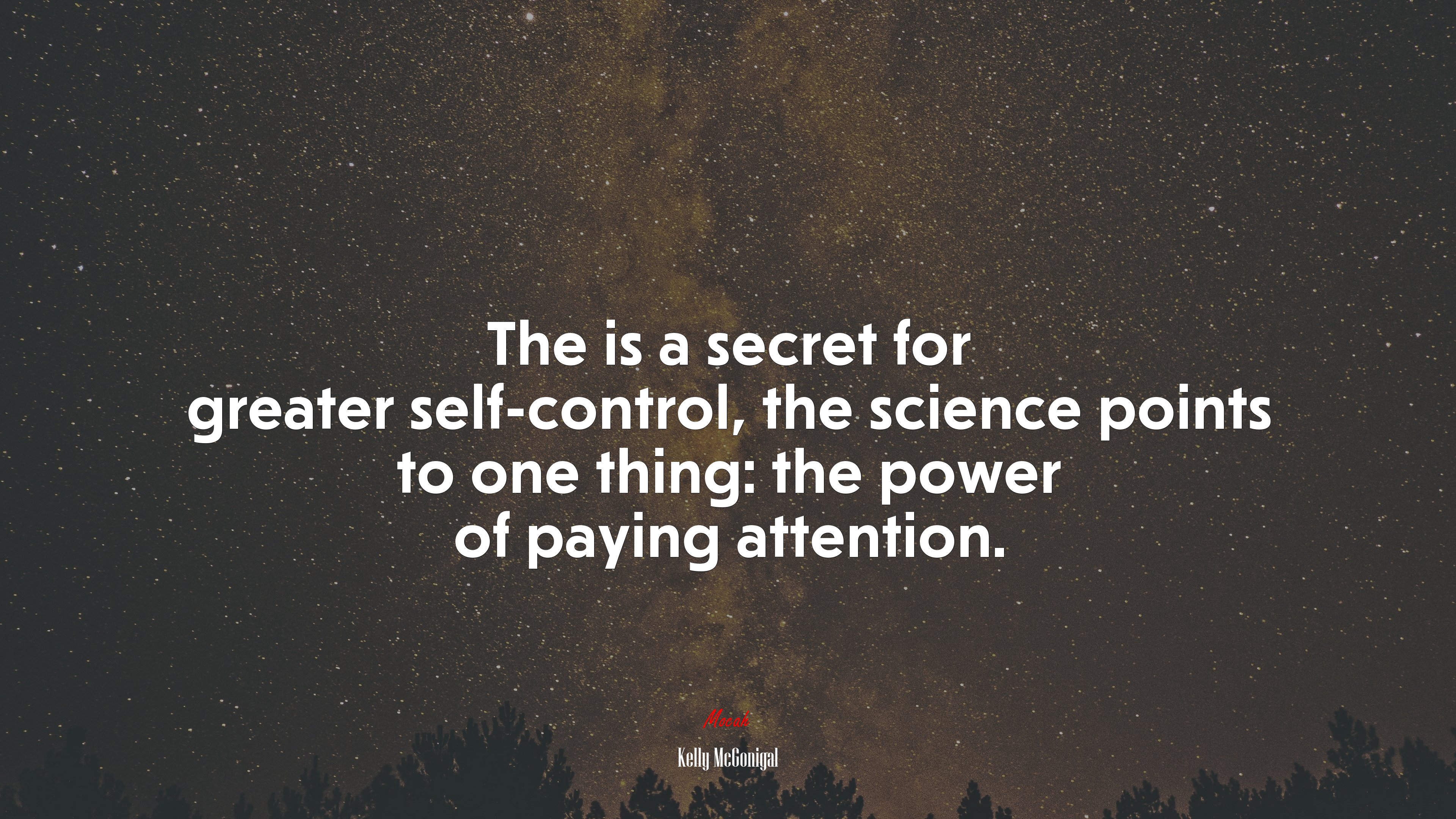 The is a secret for greater self-control, the science points to one thing: the power of paying attention. | Kelly McGonigal quote HD Wallpaper