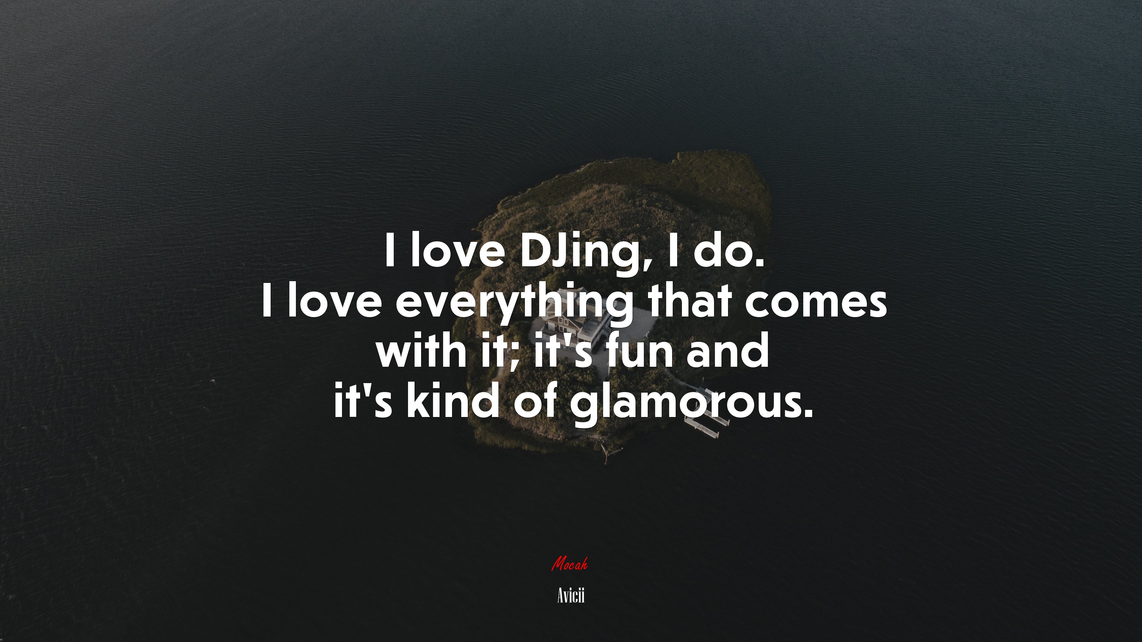 I love DJing, I do. I love everything that comes with it; it’s fun and it’s kind of glamorous. | Avicii quote HD Wallpaper