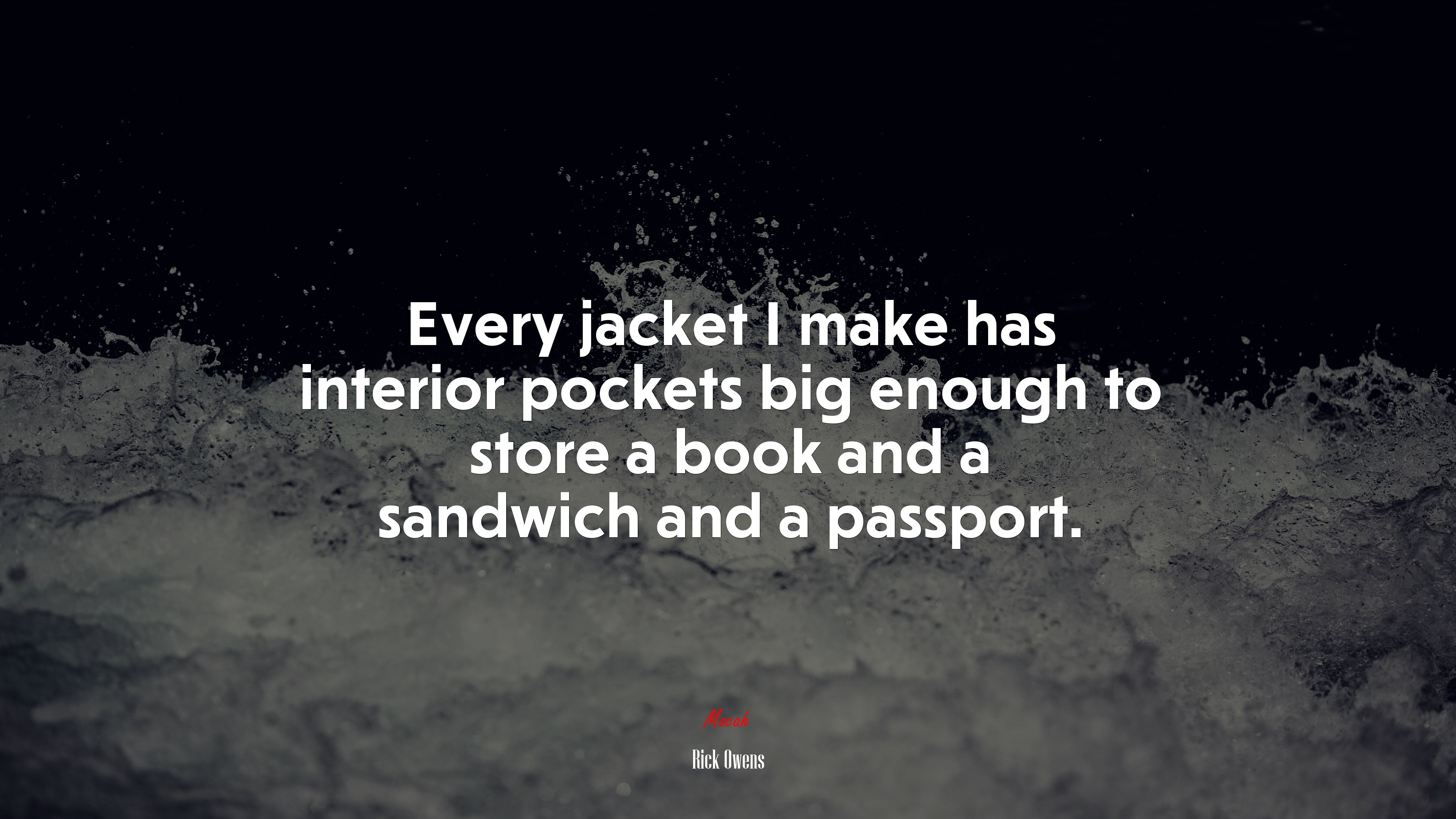 Every jacket I make has interior pockets big enough to store a book and a sandwich and a passport. | Rick Owens quote HD Wallpaper