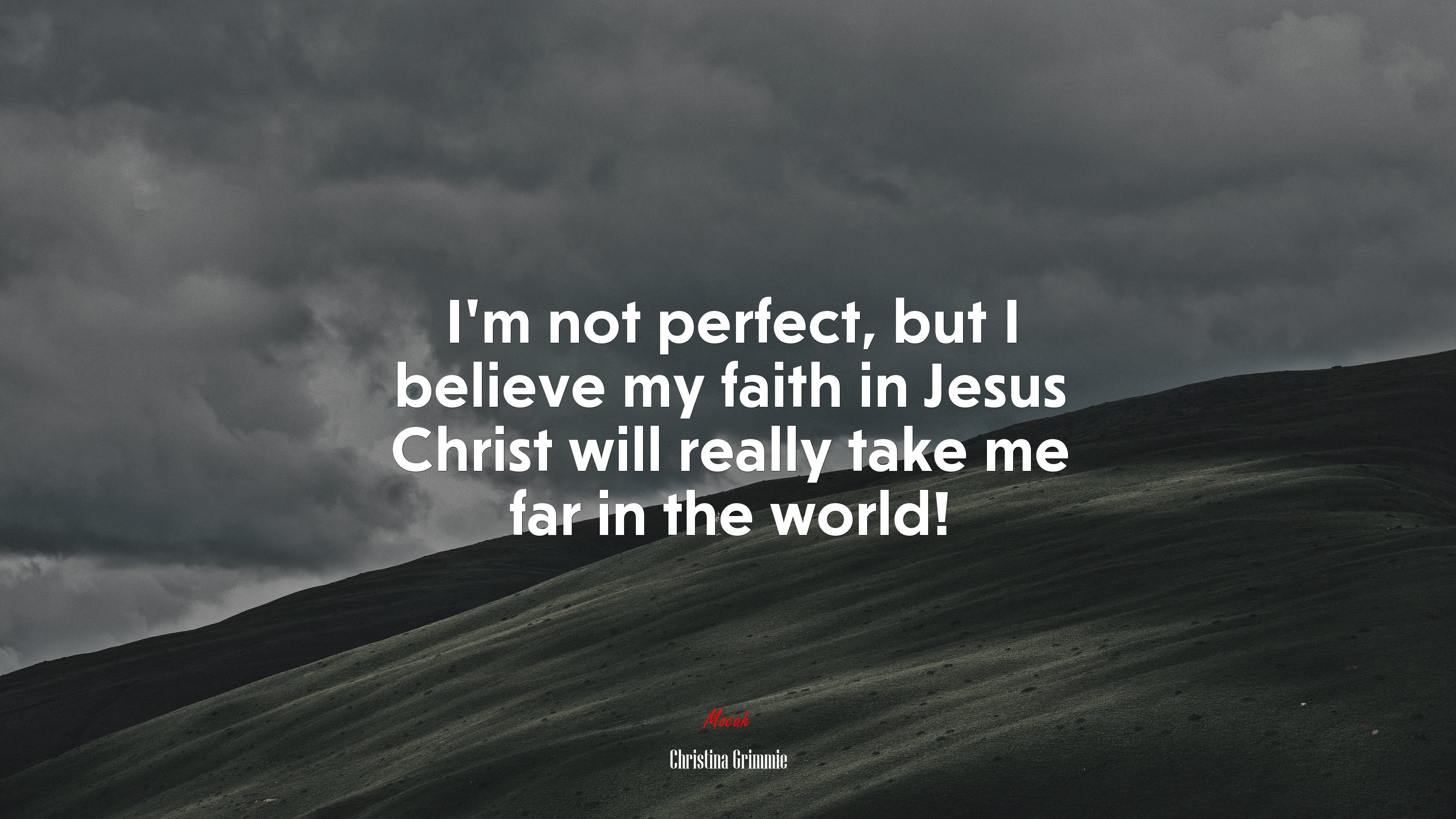 I’m not perfect, but I believe my faith in Jesus Christ will really take me far in the world! | Christina Grimmie quote HD Wallpaper
