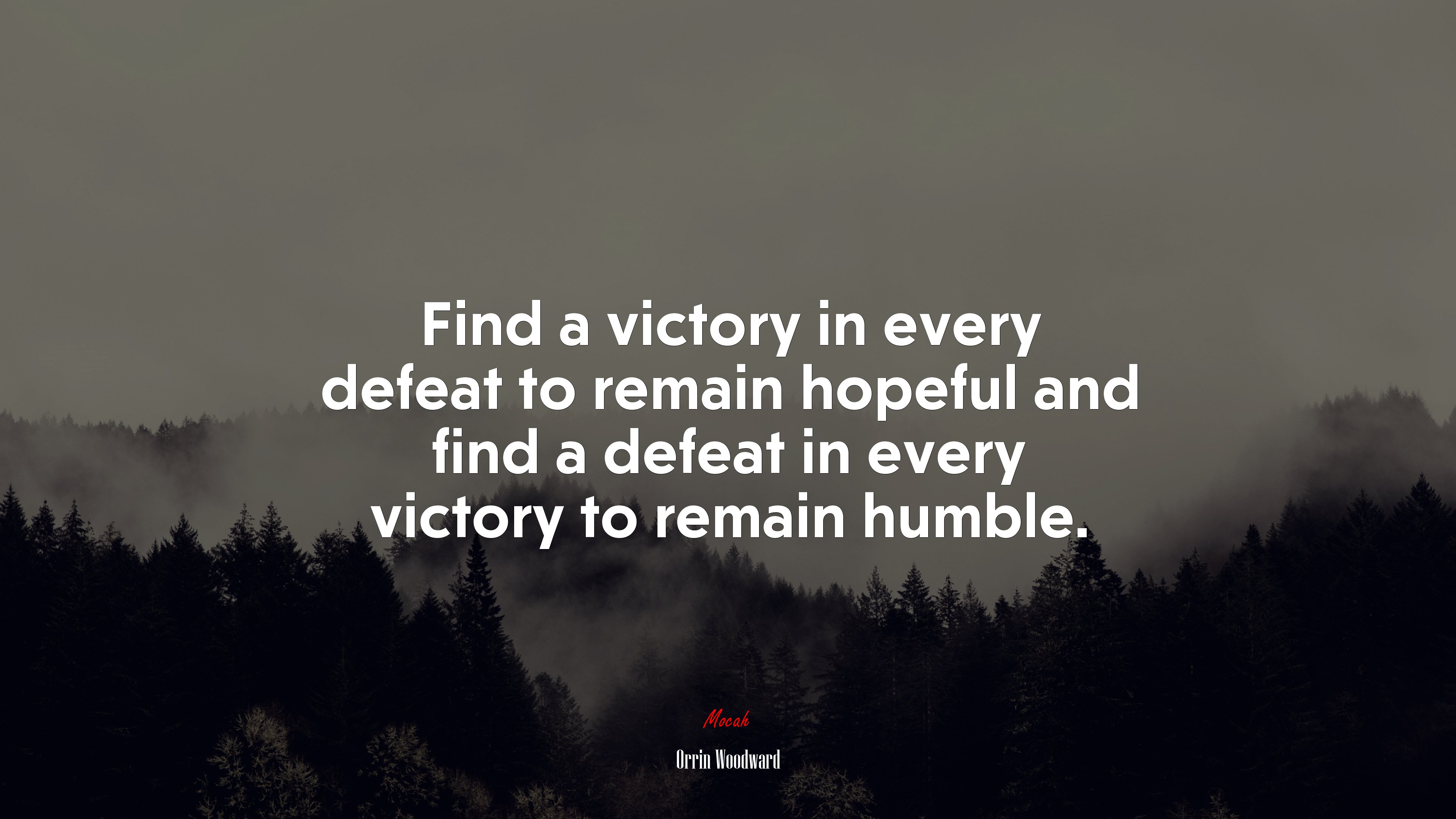 Find a victory in every defeat to remain hopeful and find a defeat in every victory to remain humble. | Orrin Woodward quote HD Wallpaper