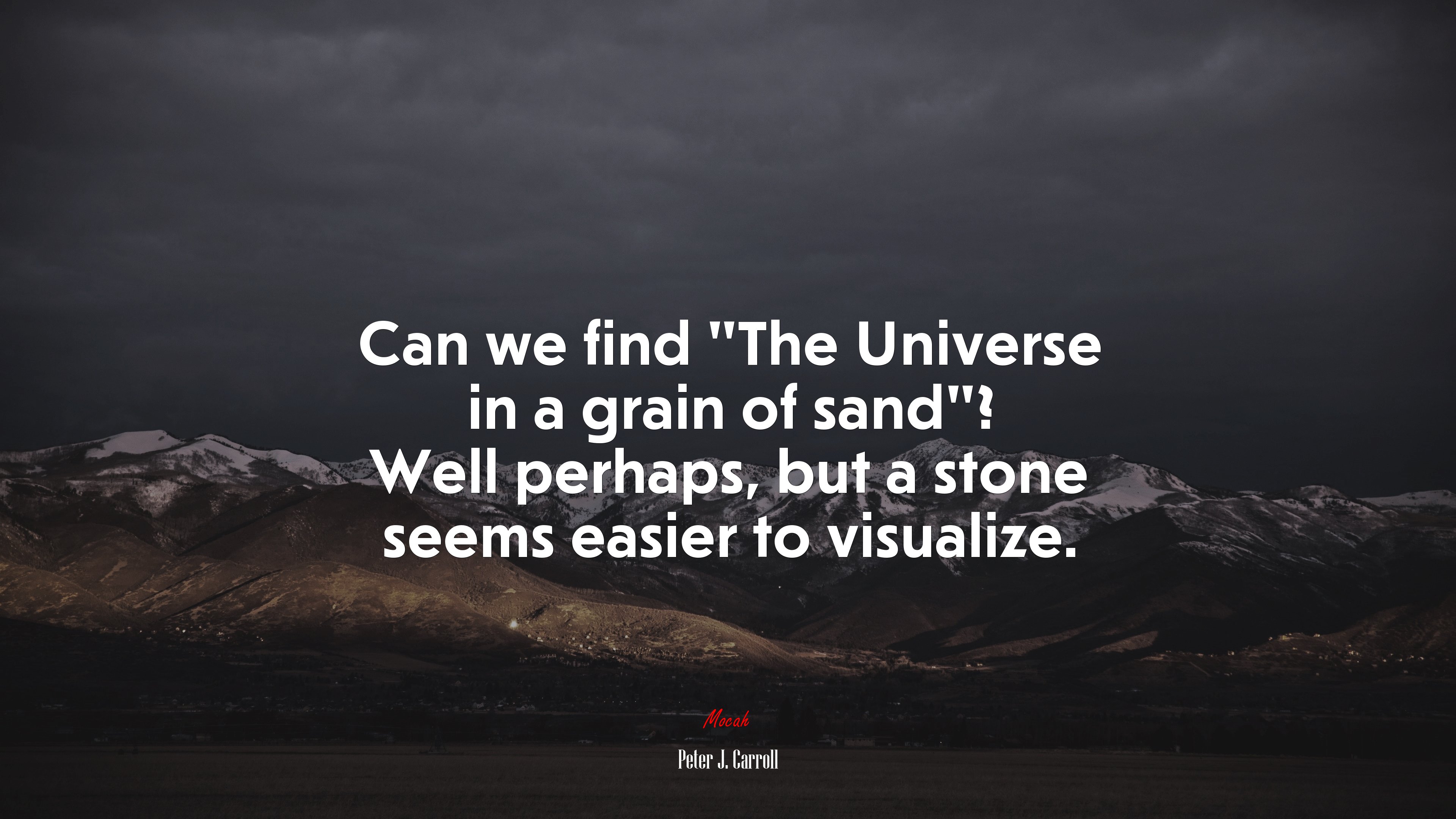 Can we find “The Universe in a grain of sand”? Well perhaps, but a stone seems easier to visualize. | Peter J. Carroll quote HD Wallpaper