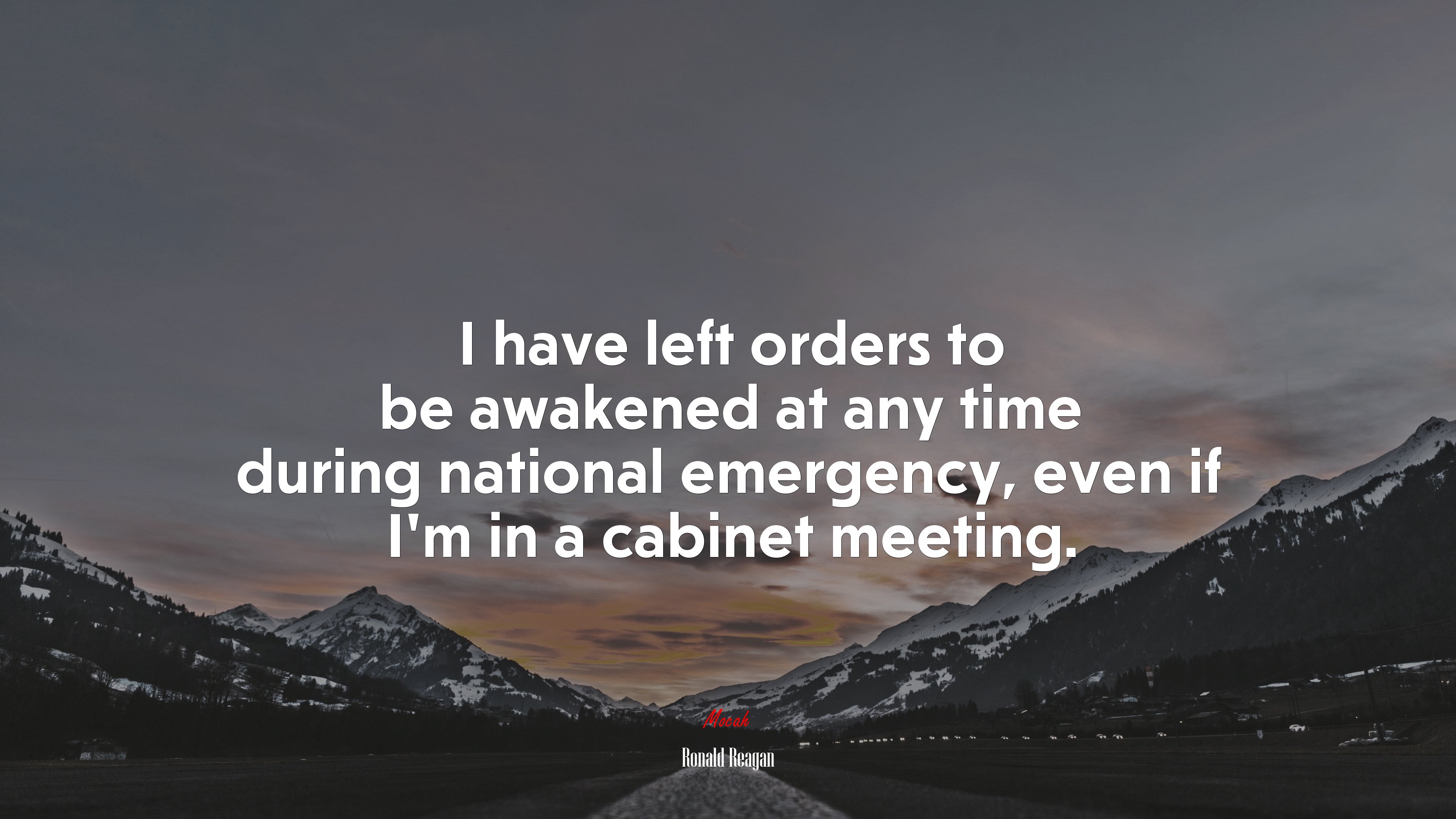 I have left orders to be awakened at any time during national emergency, even if Im in a cabinet meeting. | Ronald Reagan quote HD Wallpaper