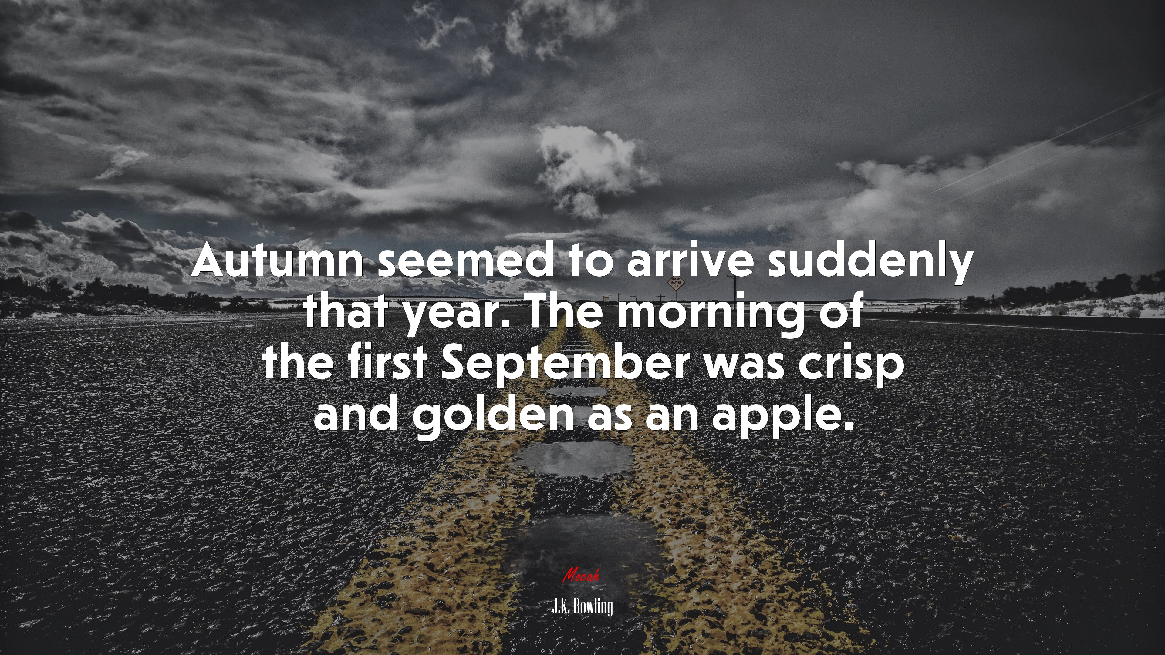 Autumn seemed to arrive suddenly that year. The morning of the first September was crisp and golden as an apple. | J.K. Rowling quote HD Wallpaper