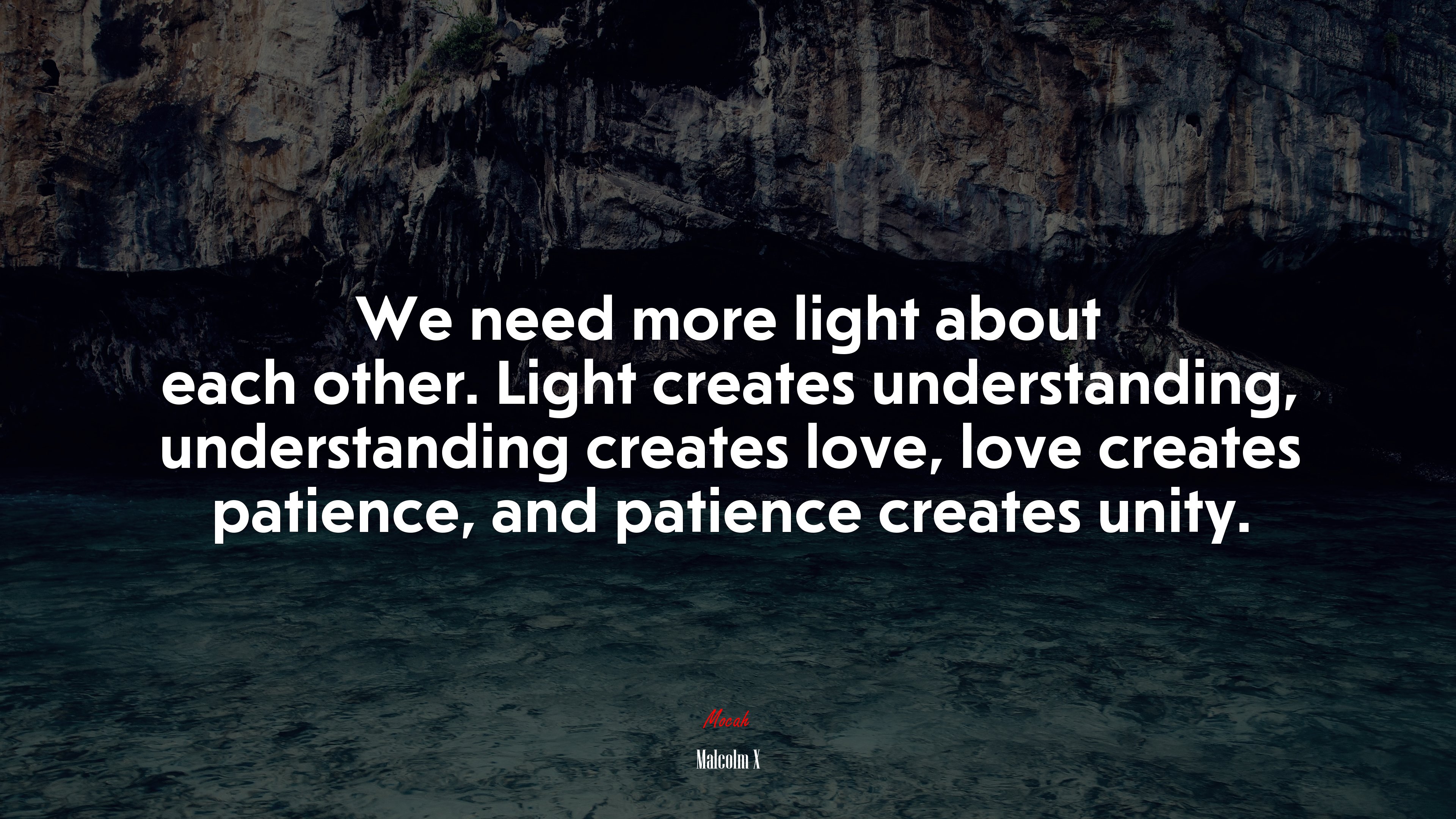 We need more light about each other. Light creates understanding, understanding creates love, love creates patience, and patience creates unity. | Malcolm X quote HD Wallpaper