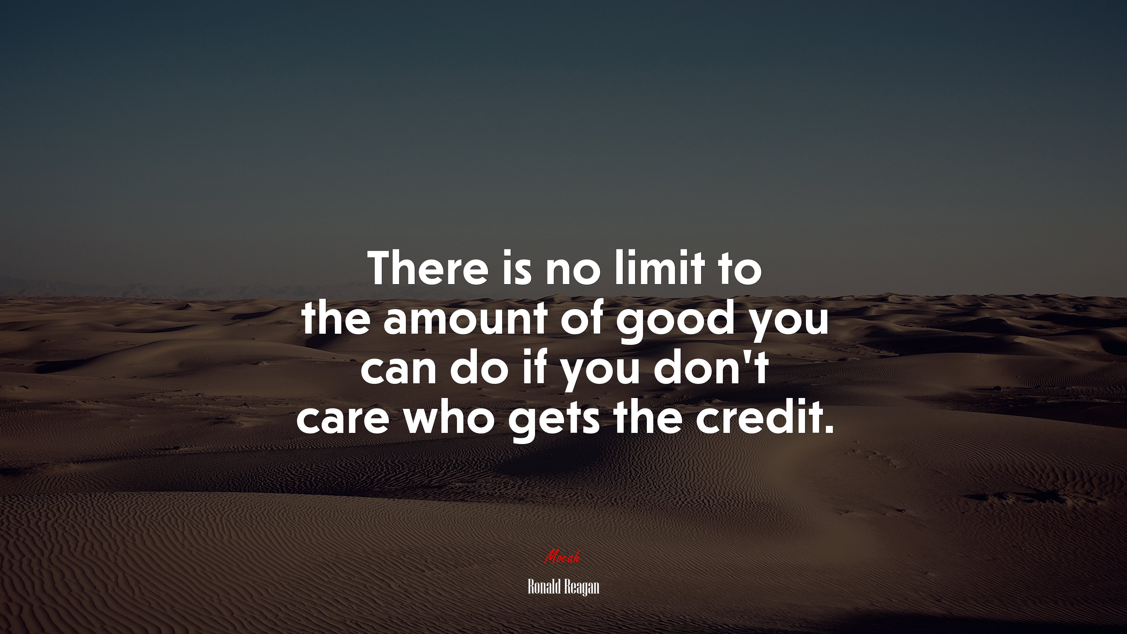 There is no limit to the amount of good you can do if you dont care who gets the credit. | Ronald Reagan quote HD Wallpaper