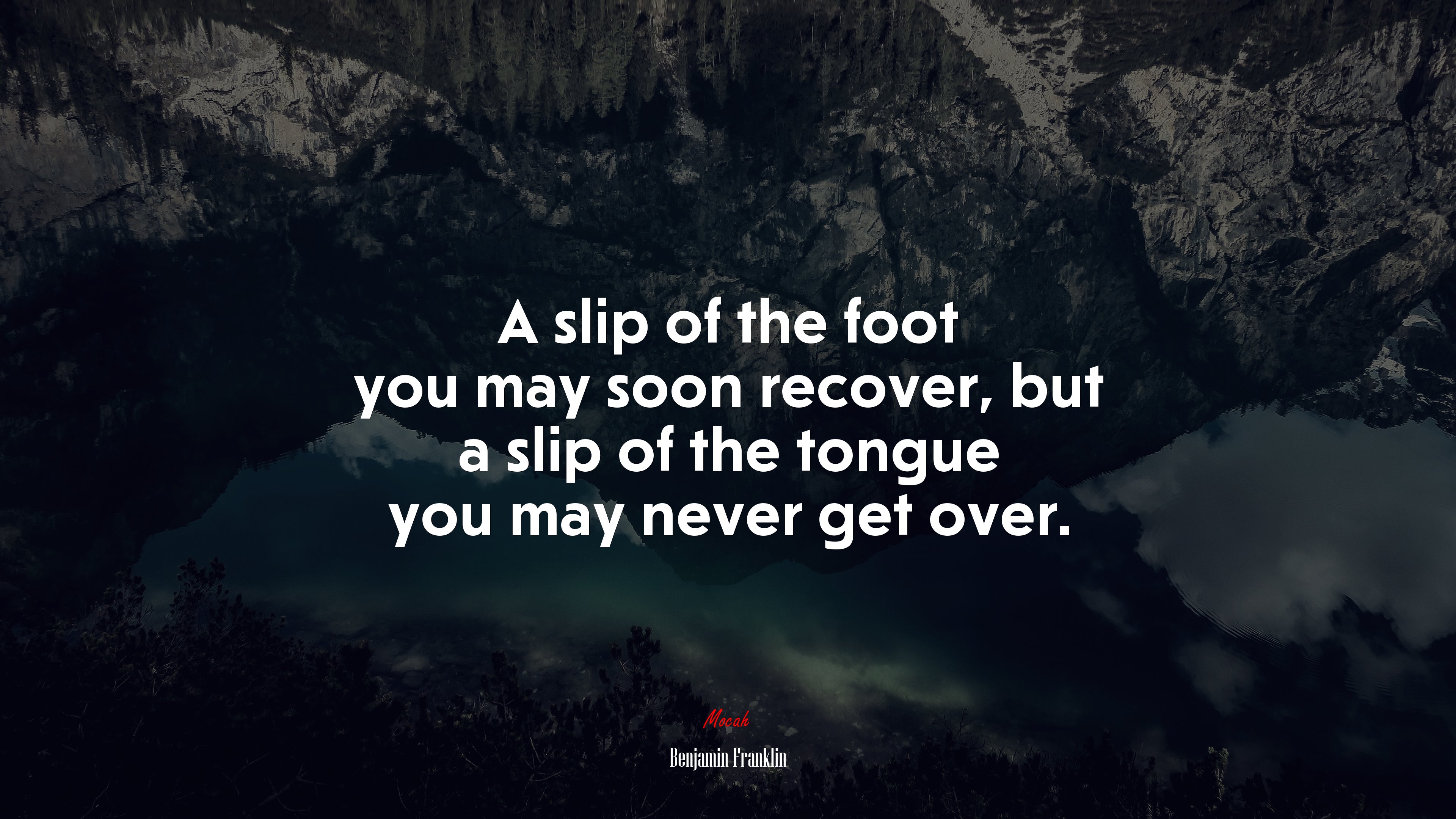 A slip of the foot you may soon recover, but a slip of the tongue you may never get over. | Benjamin Franklin quote HD Wallpaper
