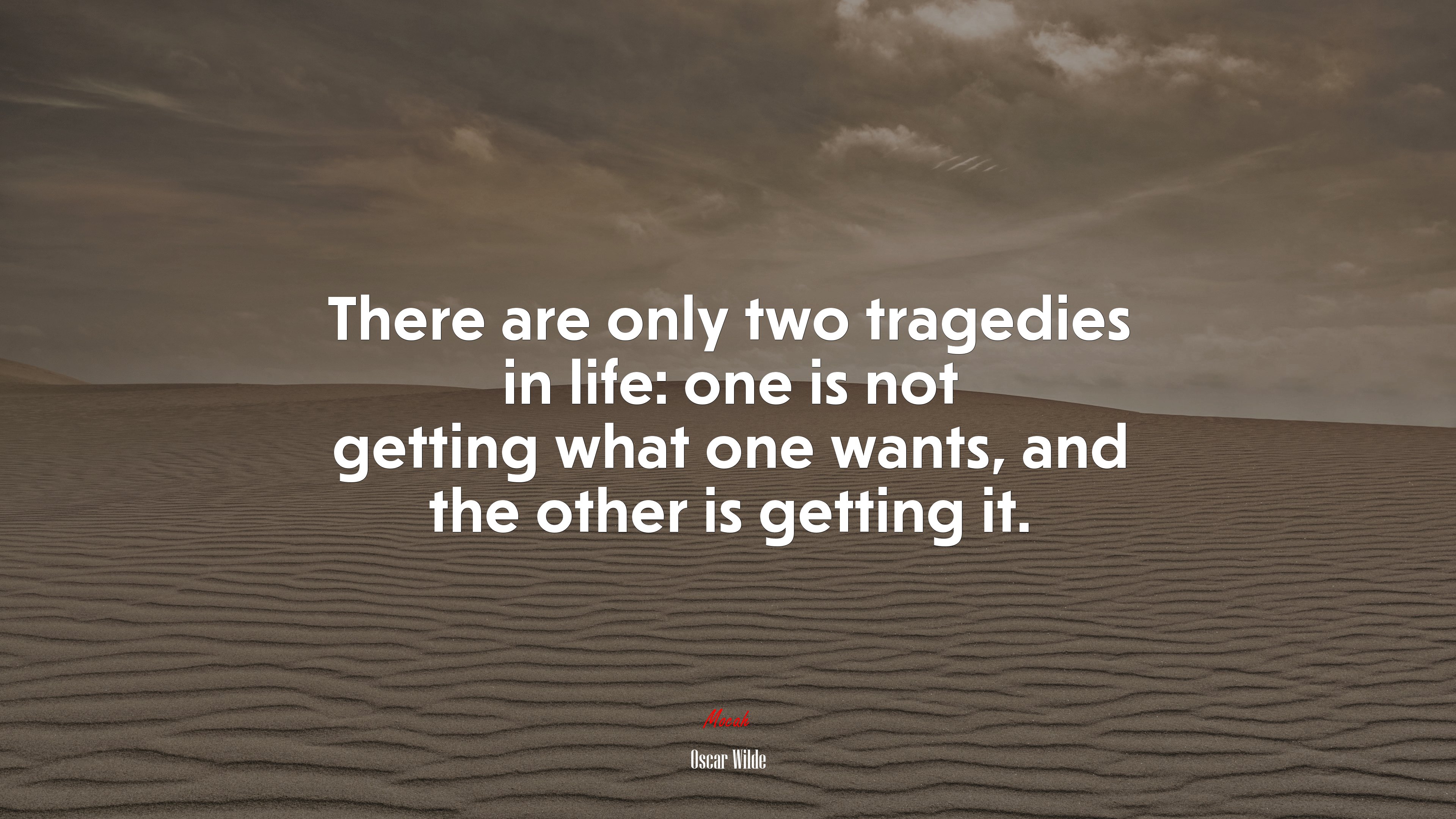 There are only two tragedies in life: one is not getting what one wants, and the other is getting it. | Oscar Wilde quote HD Wallpaper