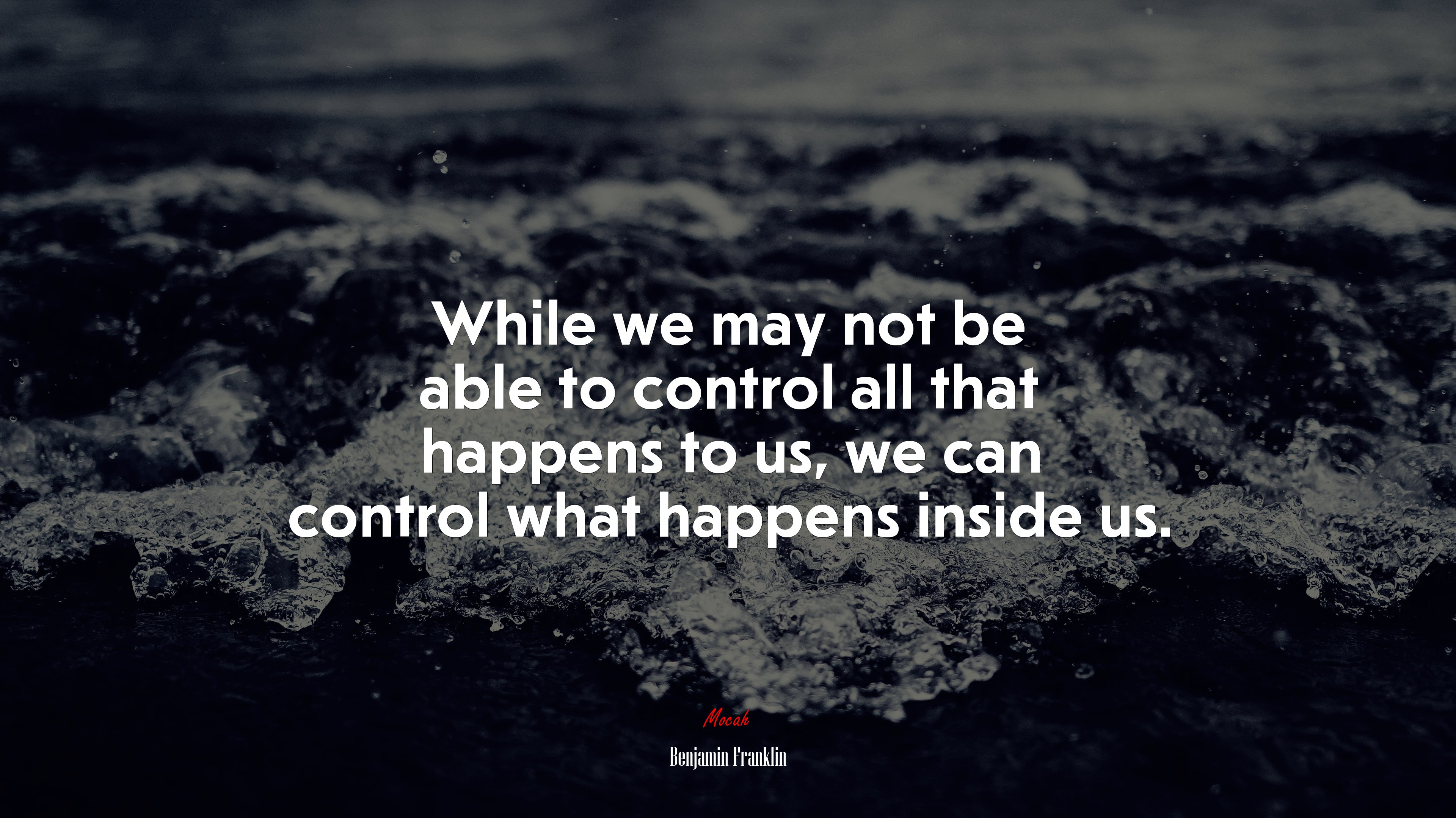 While we may not be able to control all that happens to us, we can control what happens inside us. | Benjamin Franklin quote HD Wallpaper