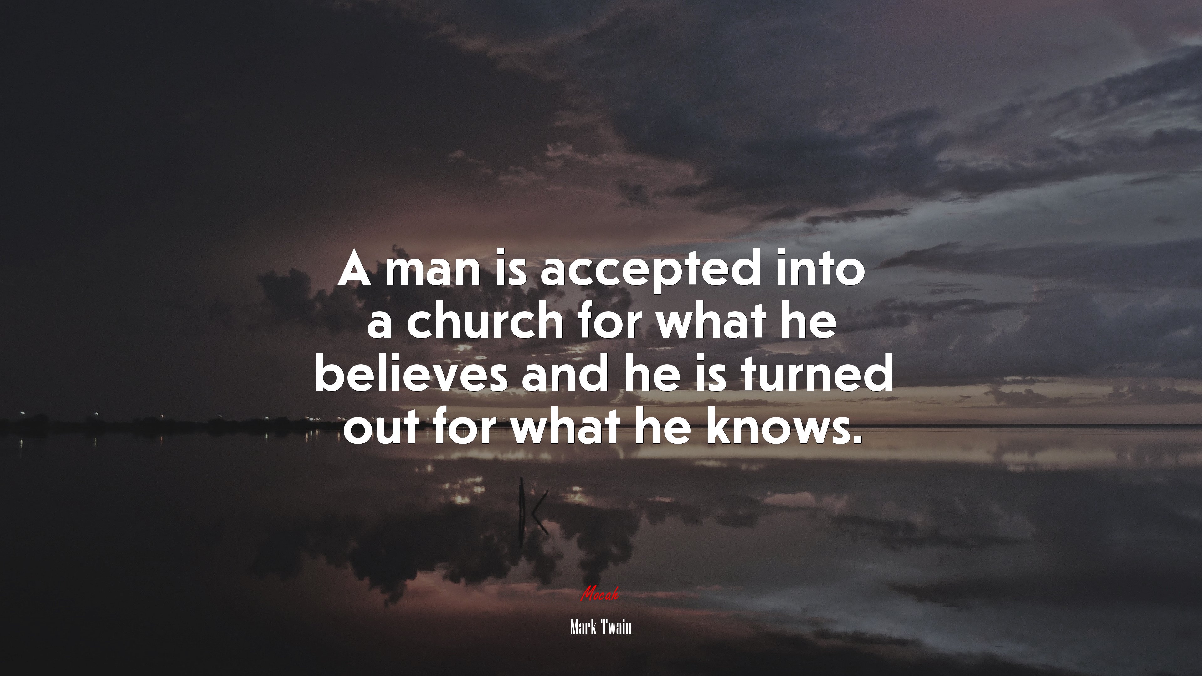 A man is accepted into a church for what he believes and he is turned out for what he knows. | Mark Twain quote HD Wallpaper