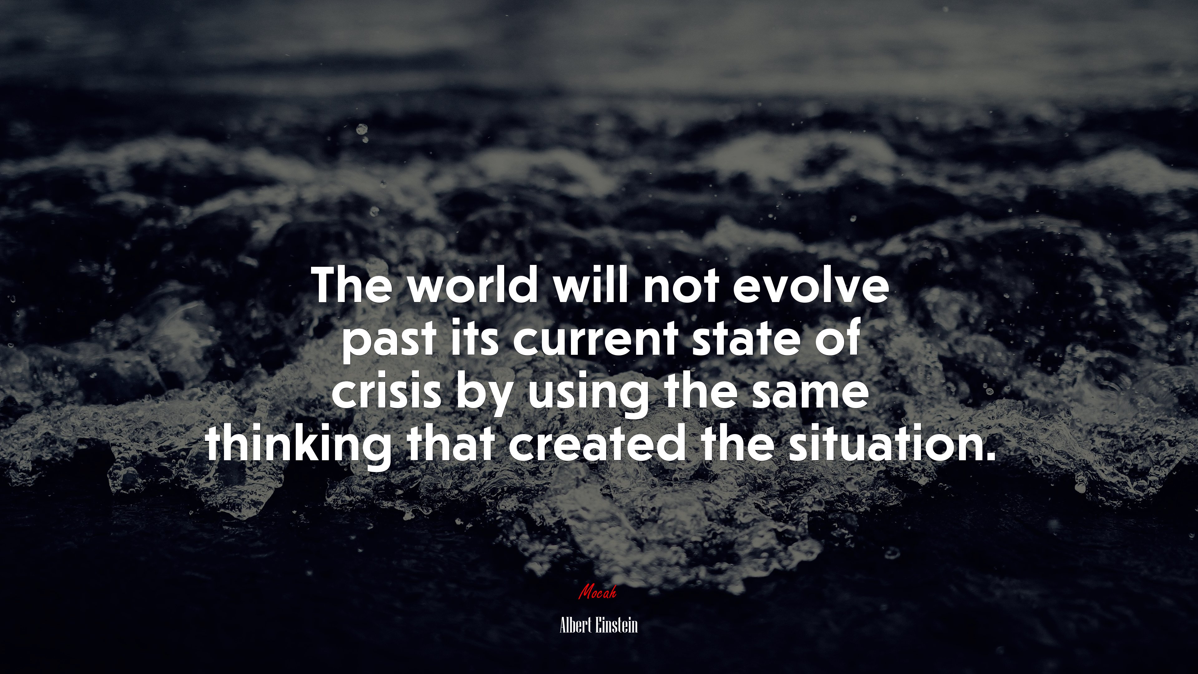 The world will not evolve past its current state of crisis by using the same thinking that created the situation. | Albert Einstein quote HD Wallpaper