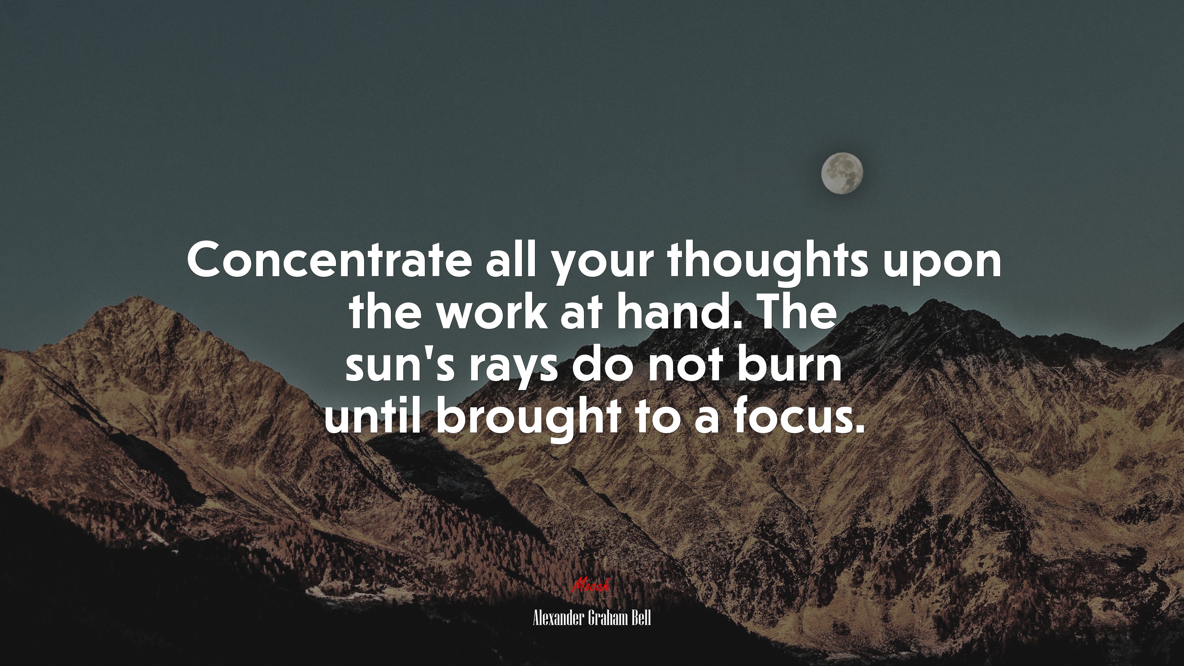 Concentrate all your thoughts upon the work at hand. The sun’s rays do not burn until brought to a focus. | Alexander Graham Bell quote HD Wallpaper