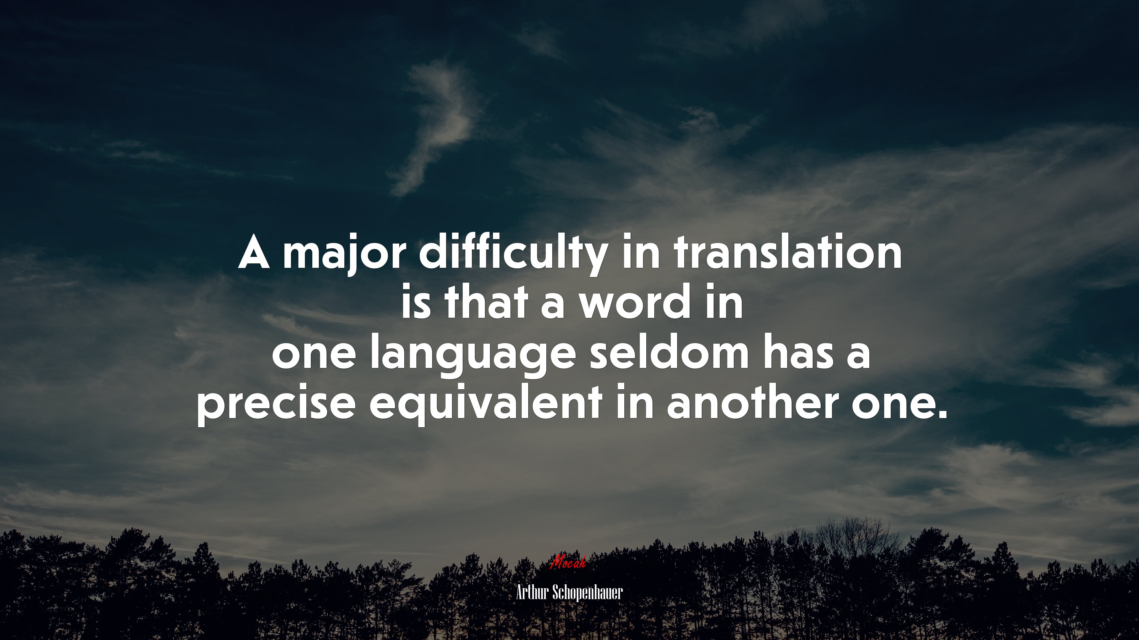 A major difficulty in translation is that a word in one language seldom has a precise equivalent in another one. | Arthur Schopenhauer quote HD Wallpaper