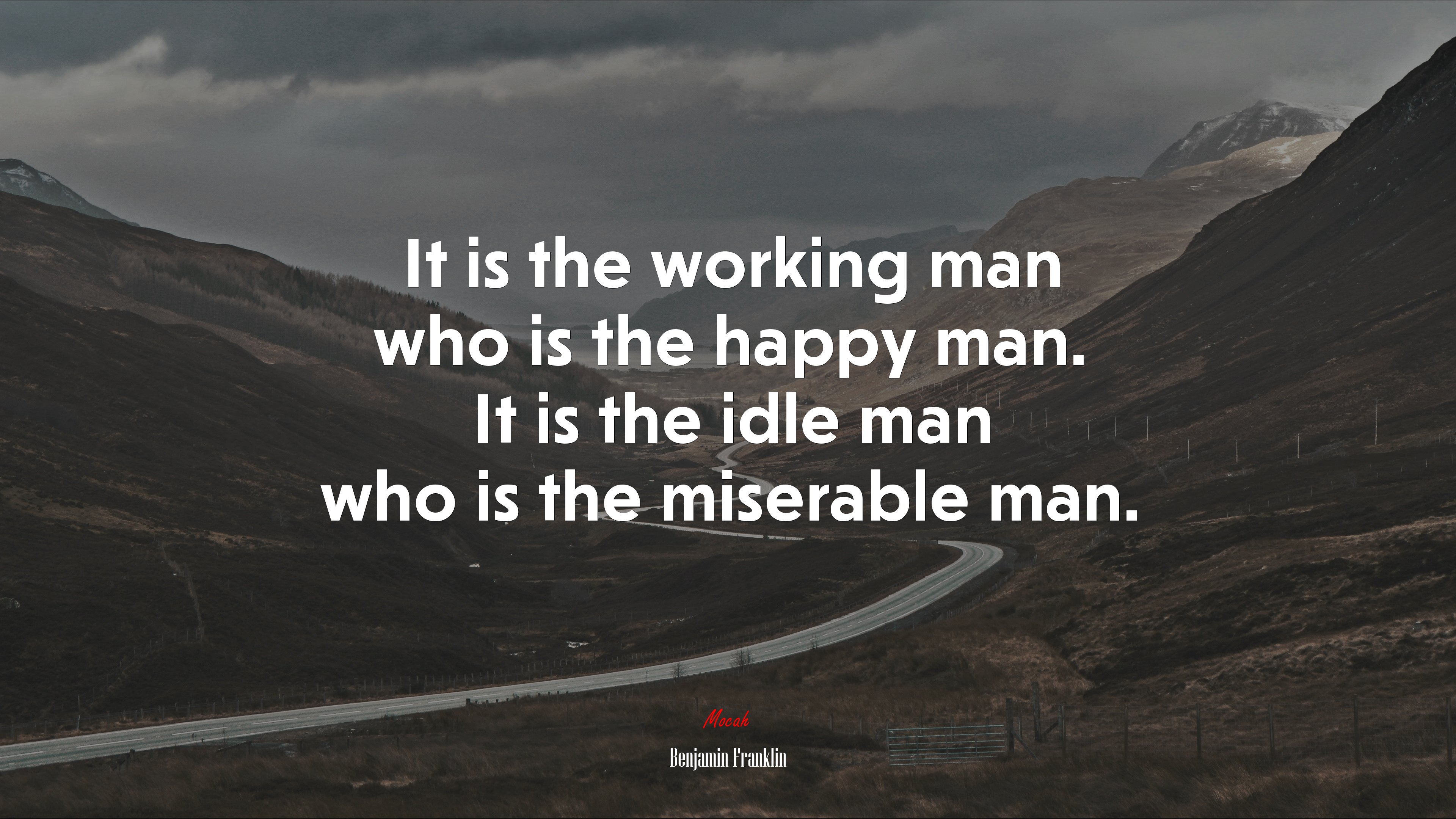 It is the working man who is the happy man. It is the idle man who is the miserable man. | Benjamin Franklin quote HD Wallpaper