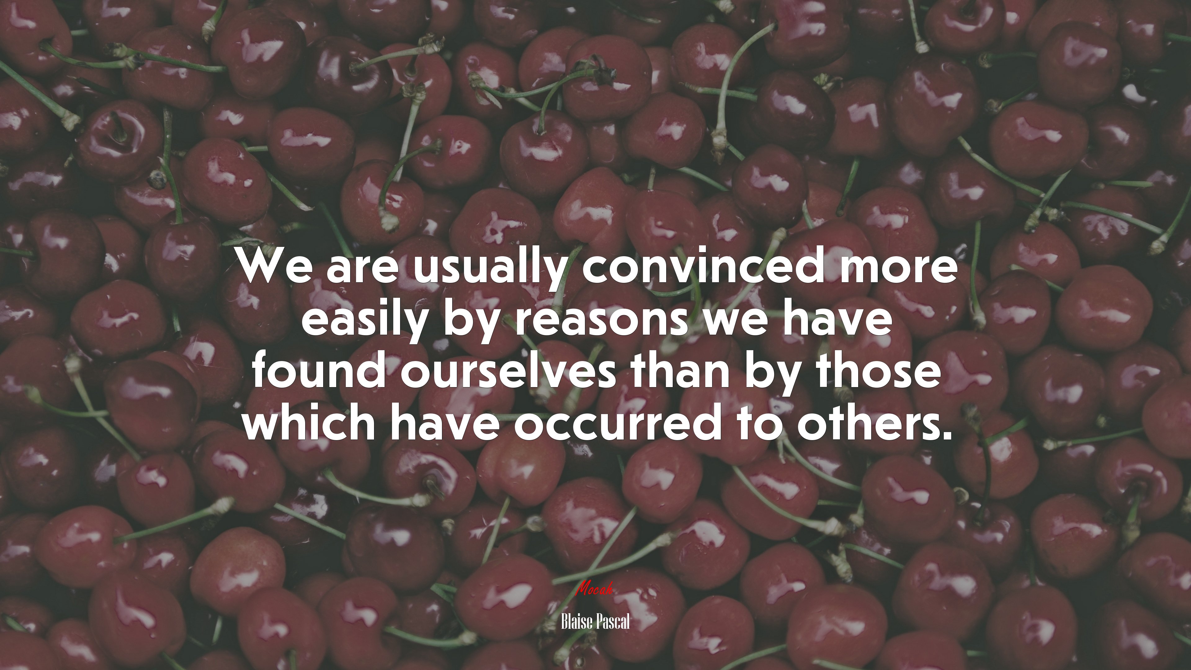 We are usually convinced more easily by reasons we have found ourselves than by those which have occurred to others. | Blaise Pascal quote HD Wallpaper