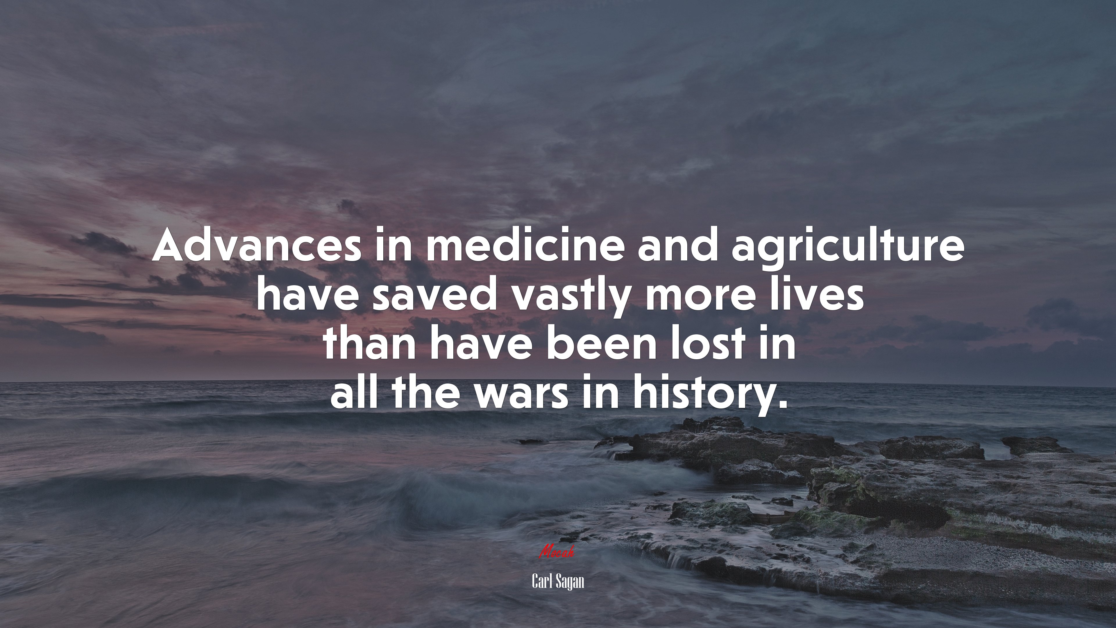 Advances in medicine and agriculture have saved vastly more lives than have been lost in all the wars in history. | Carl Sagan quote HD Wallpaper