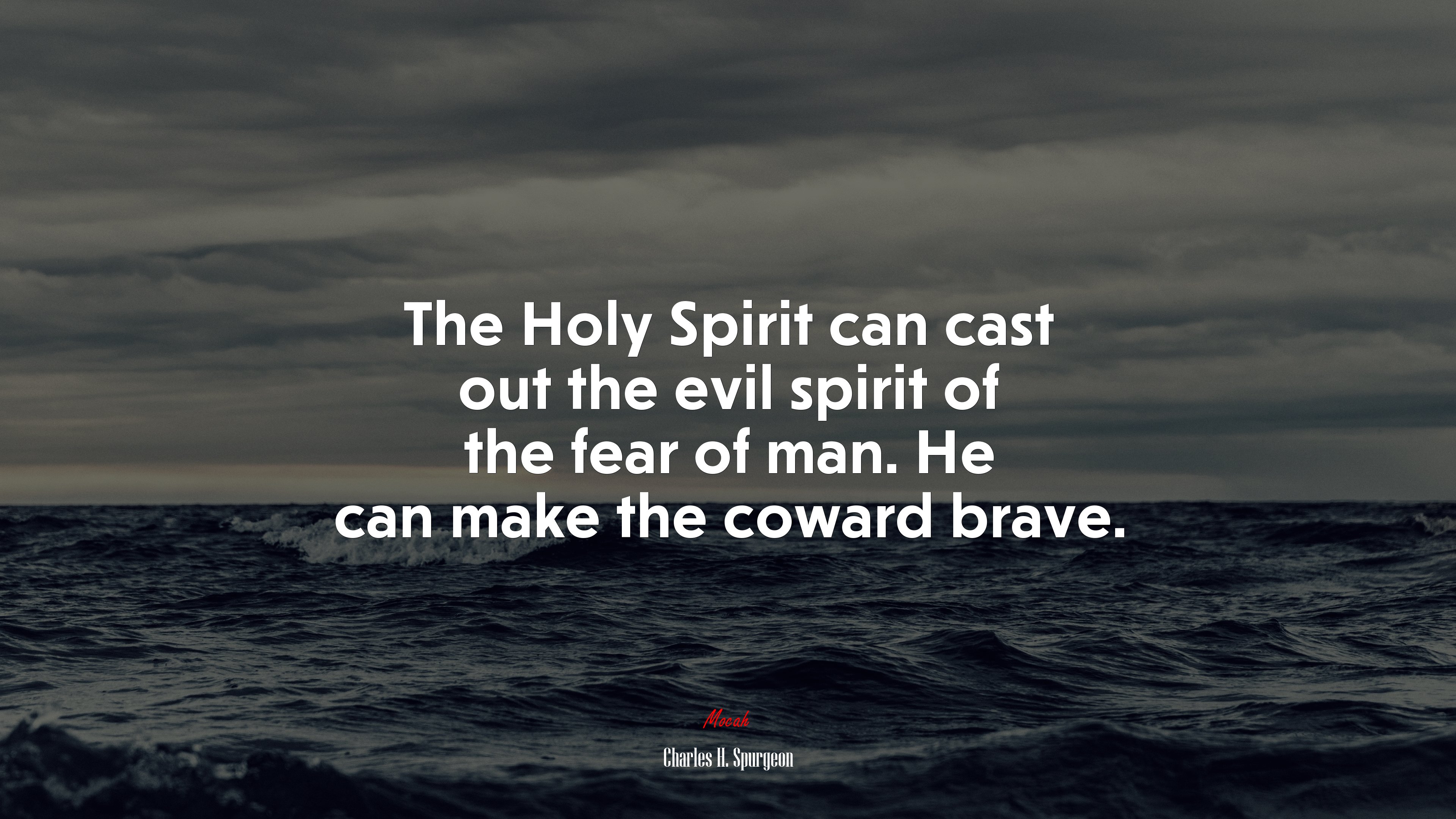The Holy Spirit can cast out the evil spirit of the fear of man. He can make the coward brave. | Charles H. Spurgeon quote HD Wallpaper