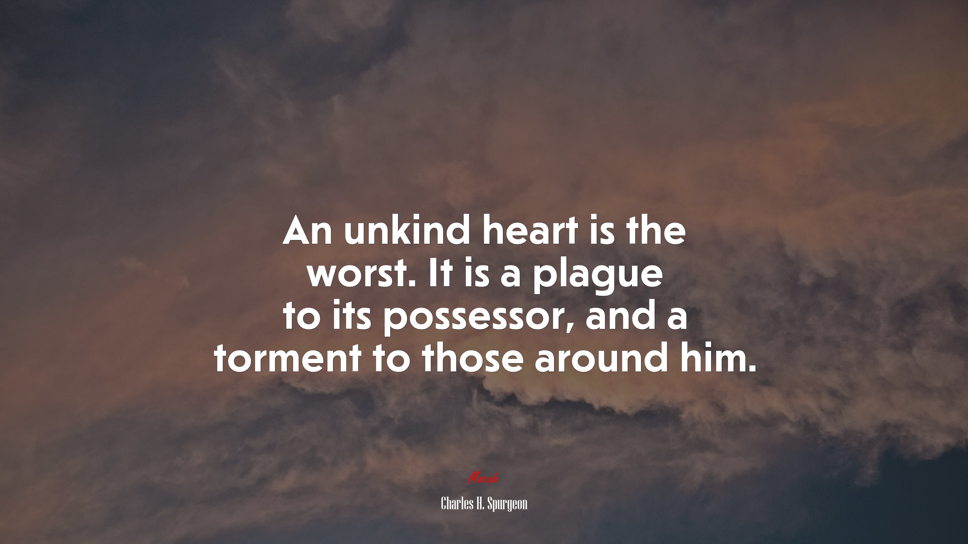 An unkind heart is the worst. It is a plague to its possessor, and a torment to those around him. | Charles H. Spurgeon quote HD Wallpaper