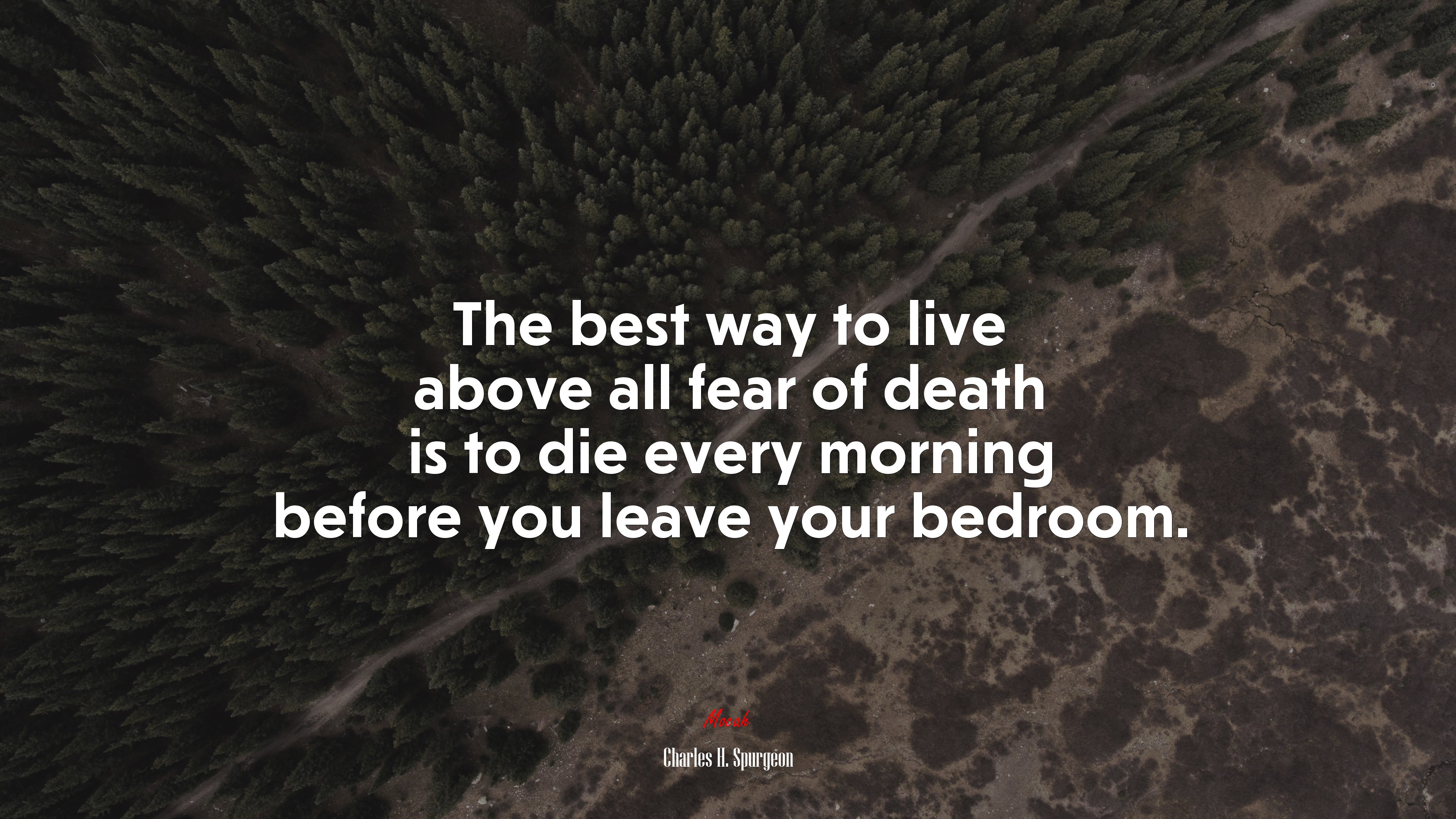 The best way to live above all fear of death is to die every morning before you leave your bedroom. | Charles H. Spurgeon quote HD Wallpaper