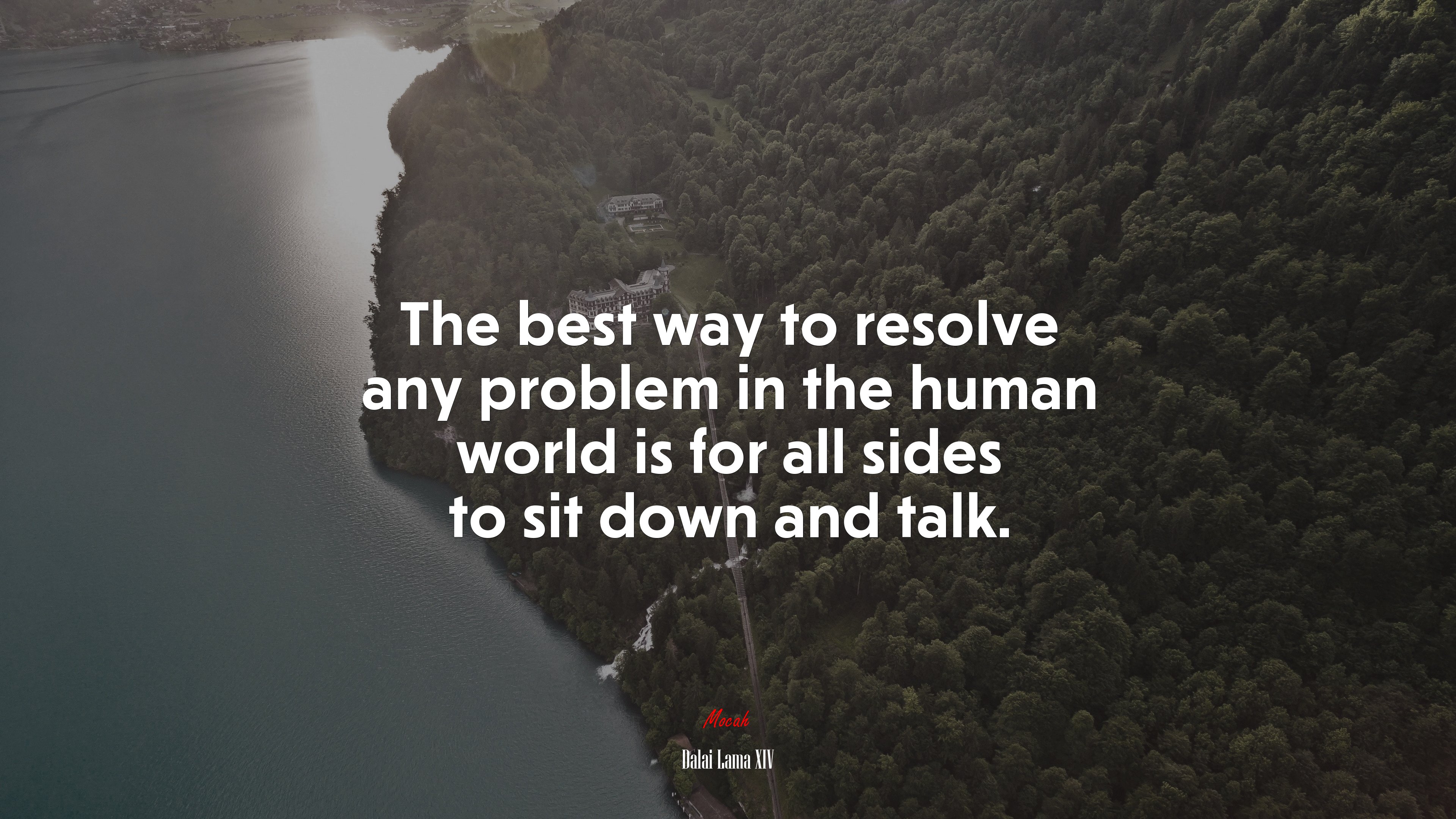 The best way to resolve any problem in the human world is for all sides to sit down and talk. | Dalai Lama XIV quote HD Wallpaper