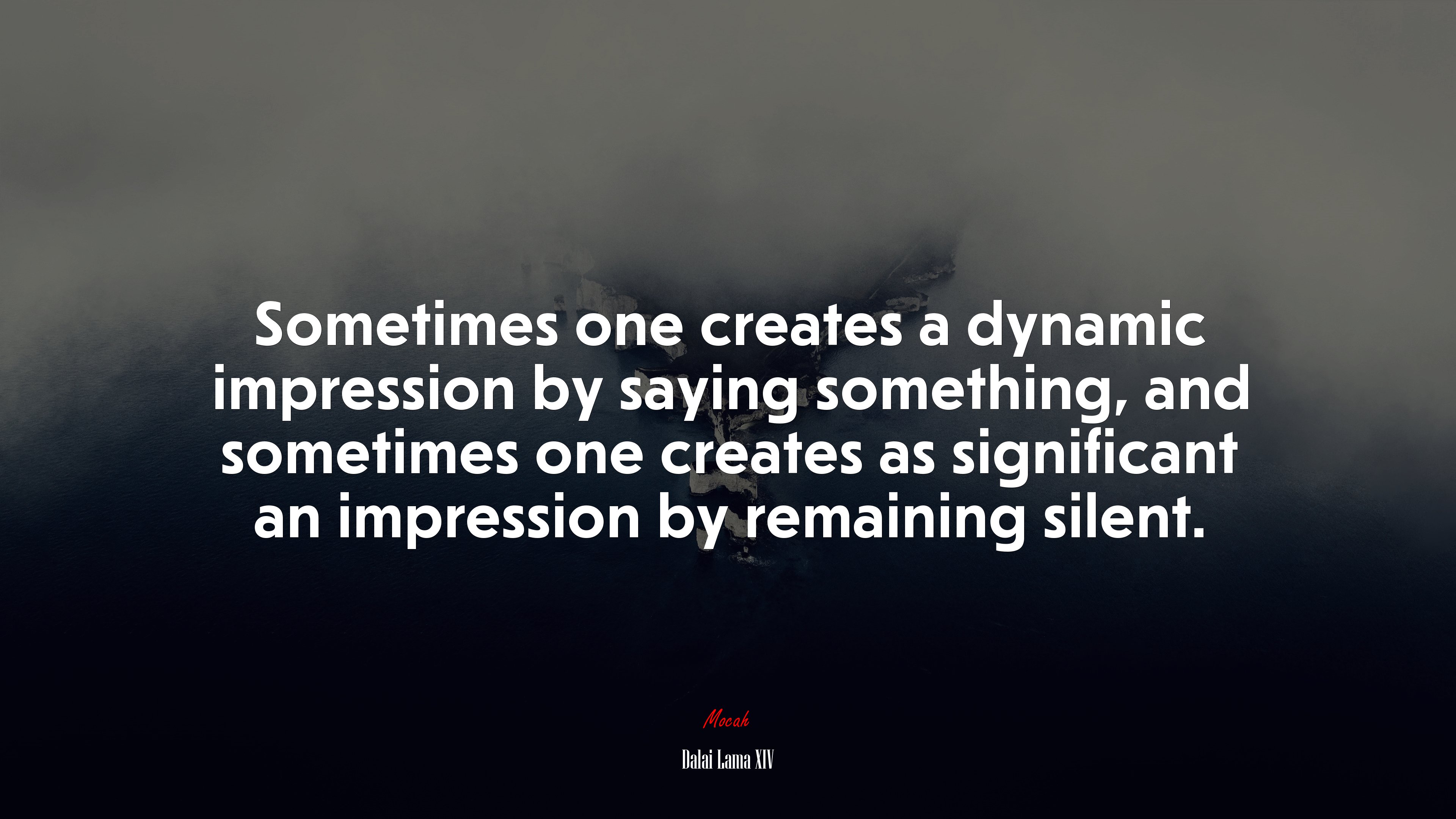 Sometimes one creates a dynamic impression by saying something, and sometimes one creates as significant an impression by remaining silent. | Dalai Lama XIV quote HD Wallpaper