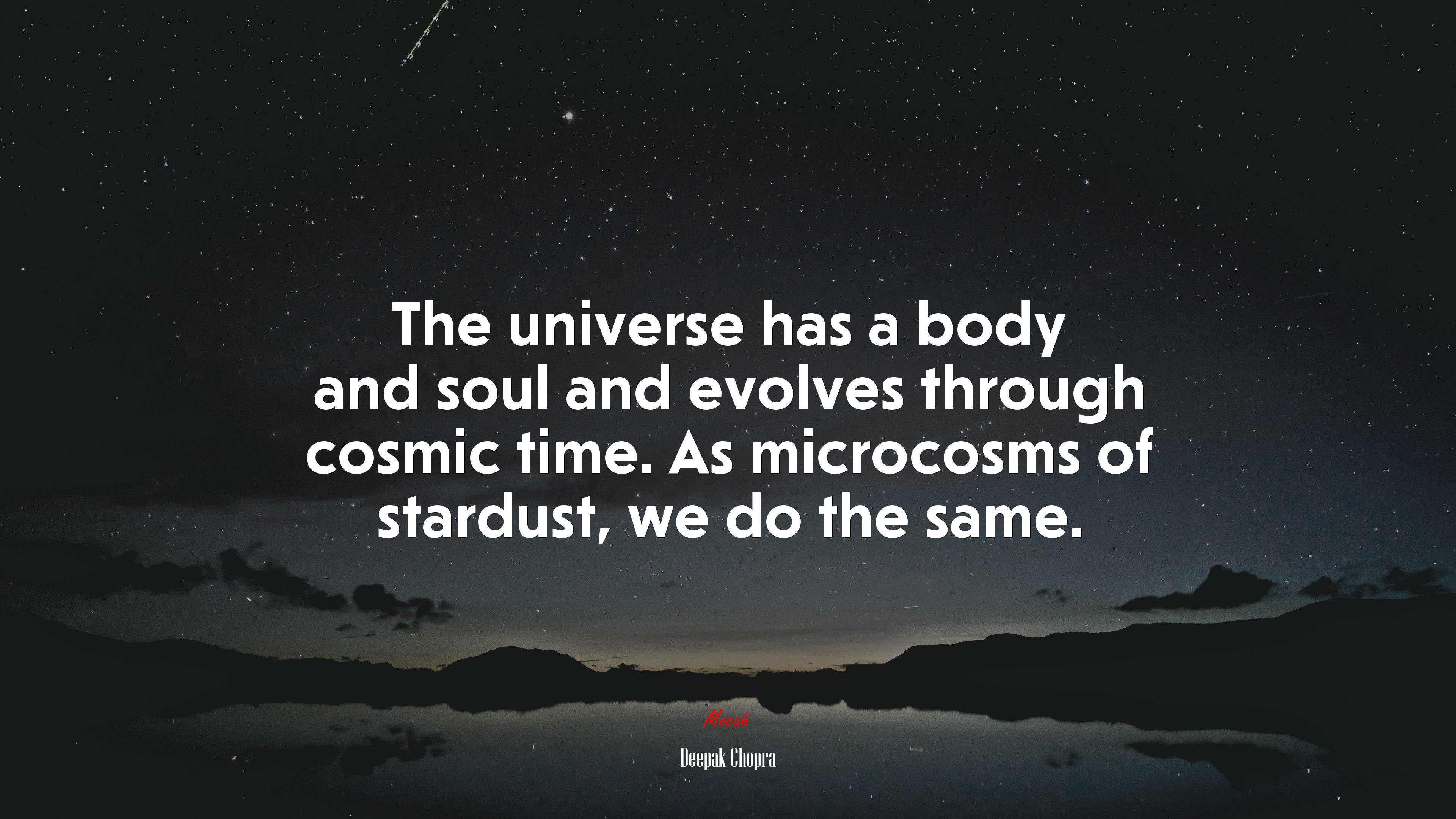 The universe has a body and soul and evolves through cosmic time. As microcosms of stardust, we do the same. | Deepak Chopra quote HD Wallpaper