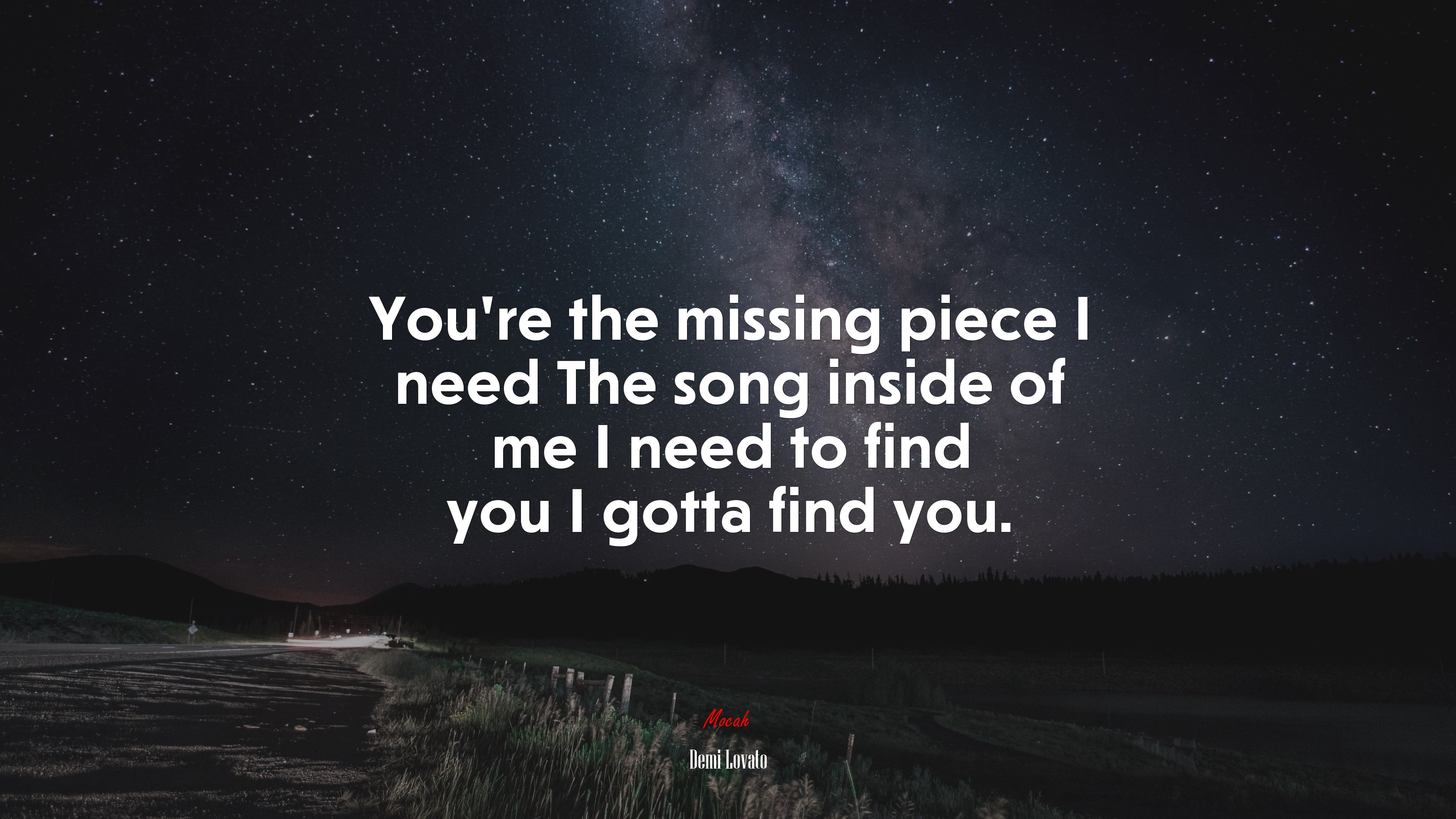 You’re the missing piece I need The song inside of me I need to find you I gotta find you. | Demi Lovato quote HD Wallpaper