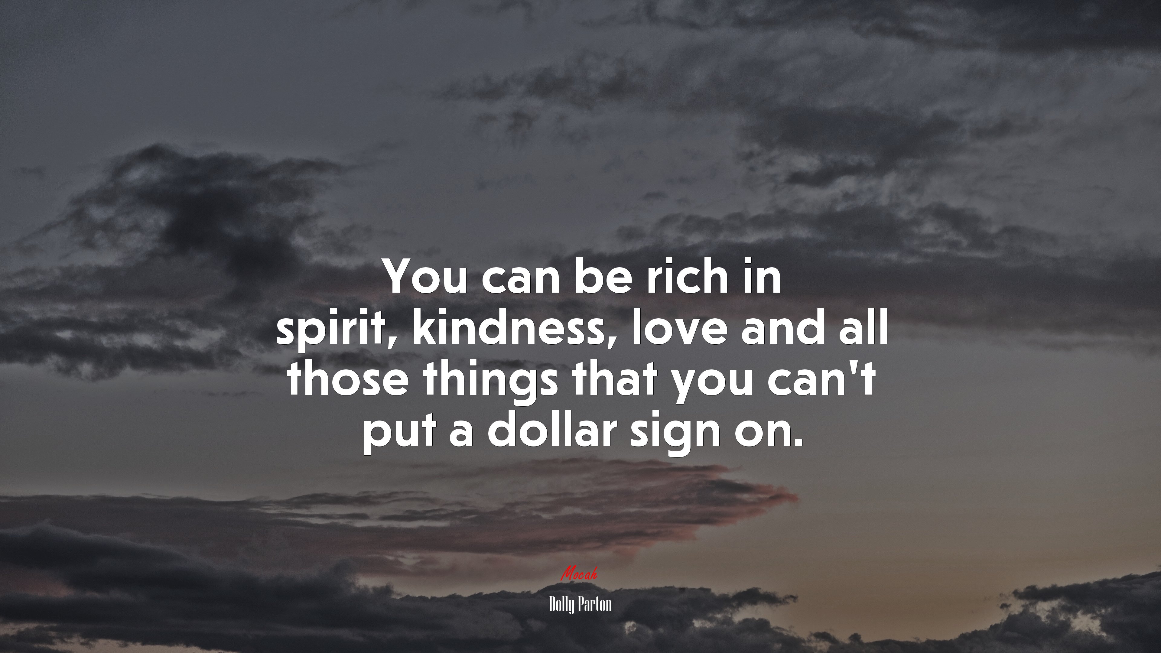 You can be rich in spirit, kindness, love and all those things that you can’t put a dollar sign on. | Dolly Parton quote HD Wallpaper