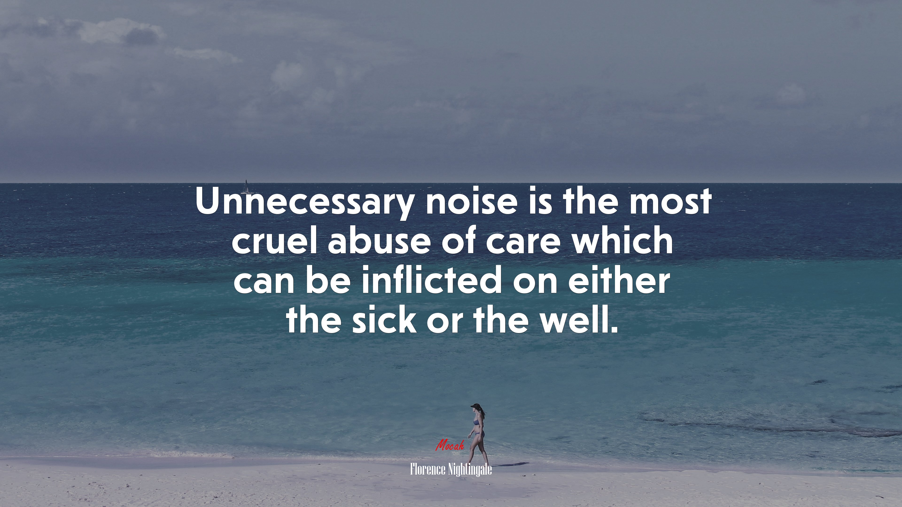 Unnecessary noise is the most cruel abuse of care which can be inflicted on either the sick or the well. | Florence Nightingale quote HD Wallpaper