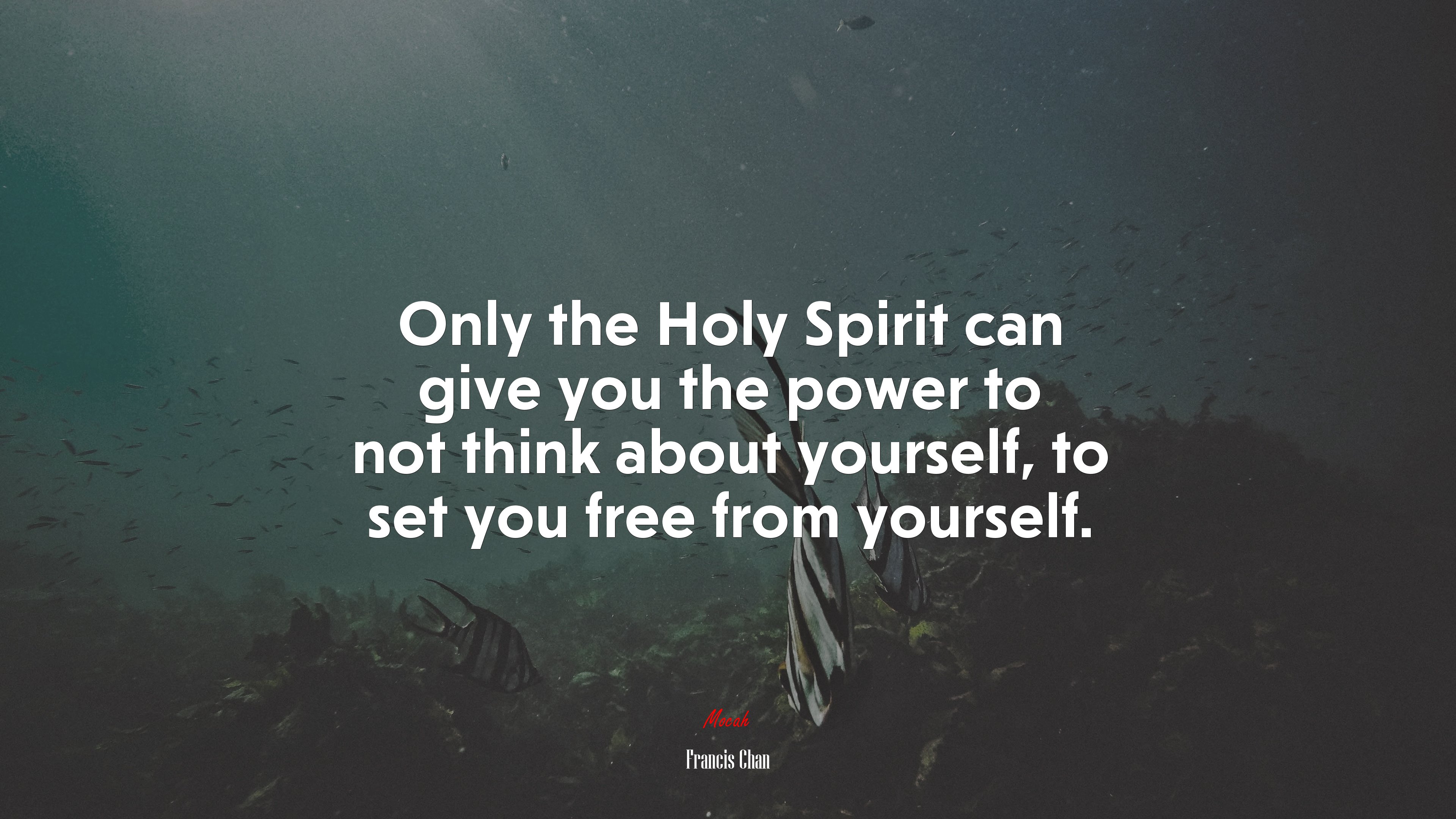 Only the Holy Spirit can give you the power to not think about yourself, to set you free from yourself. | Francis Chan quote HD Wallpaper