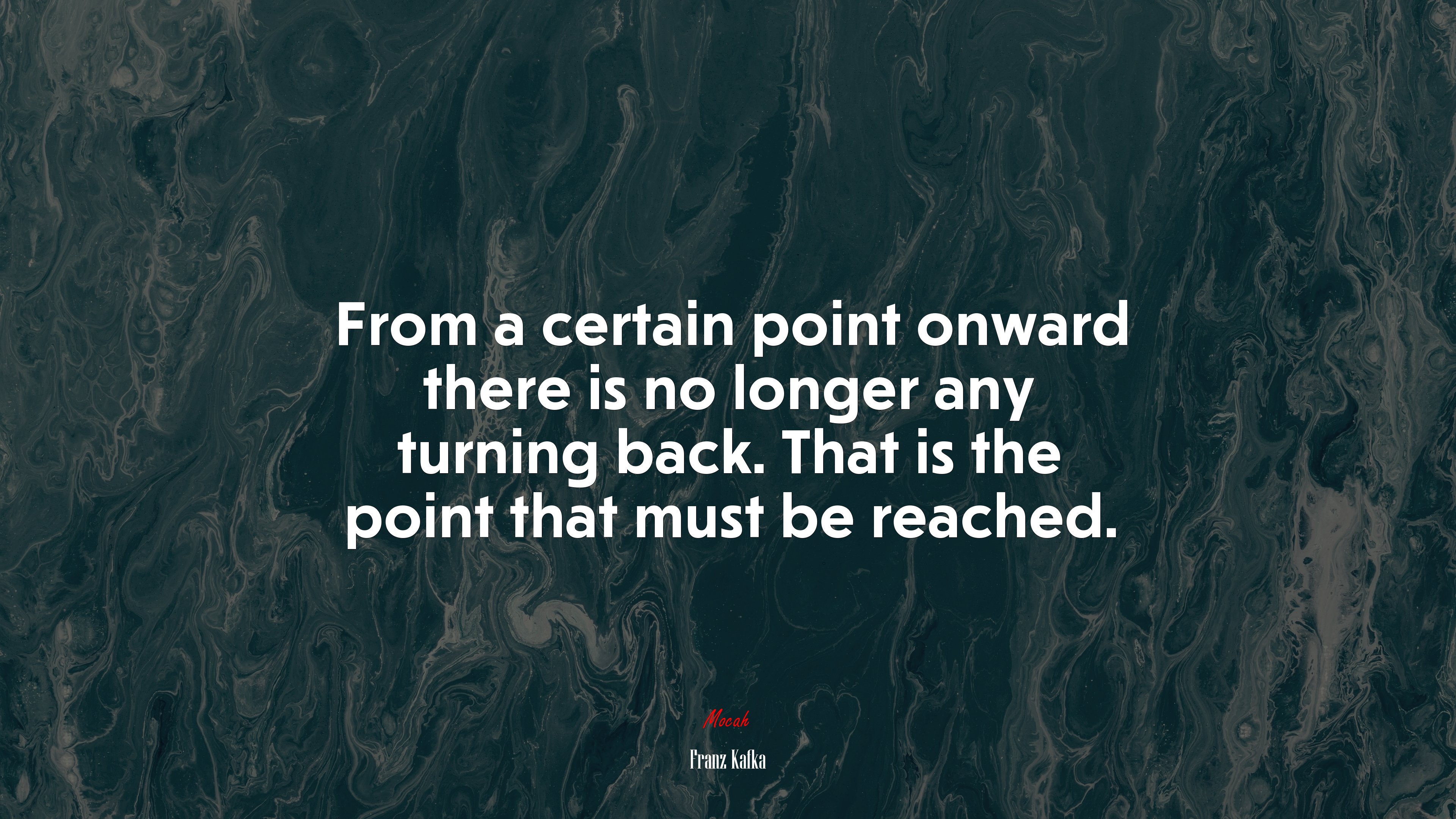 From a certain point onward there is no longer any turning back. That is the point that must be reached. | Franz Kafka quote HD Wallpaper