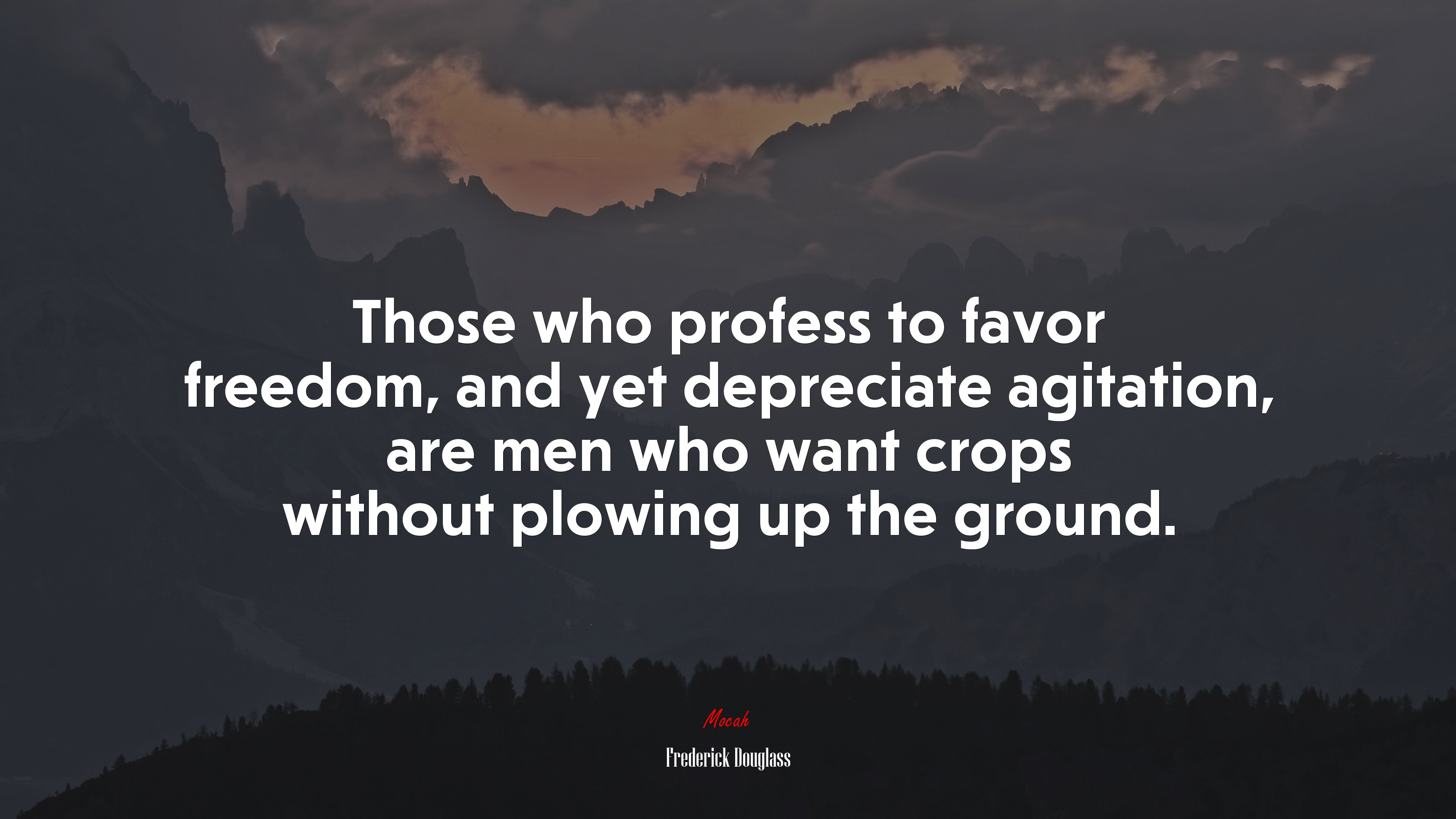 Those who profess to favor freedom, and yet depreciate agitation, are men who want crops without plowing up the ground. | Frederick Douglass quote HD Wallpaper