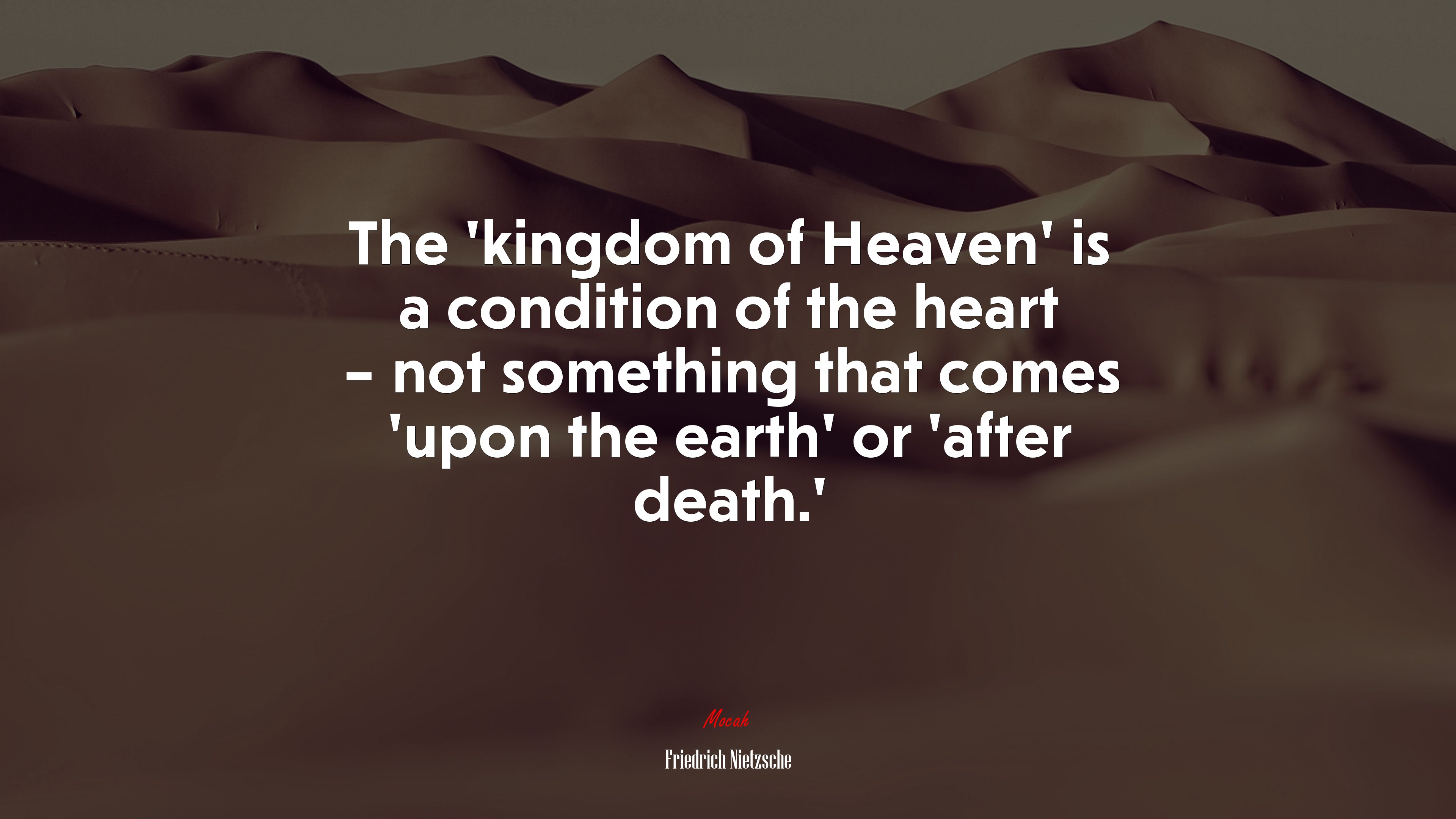 The ‘kingdom of Heaven’ is a condition of the heart – not something that comes ‘upon the earth’ or ‘after death.’ | Friedrich Nietzsche quote HD Wallpaper