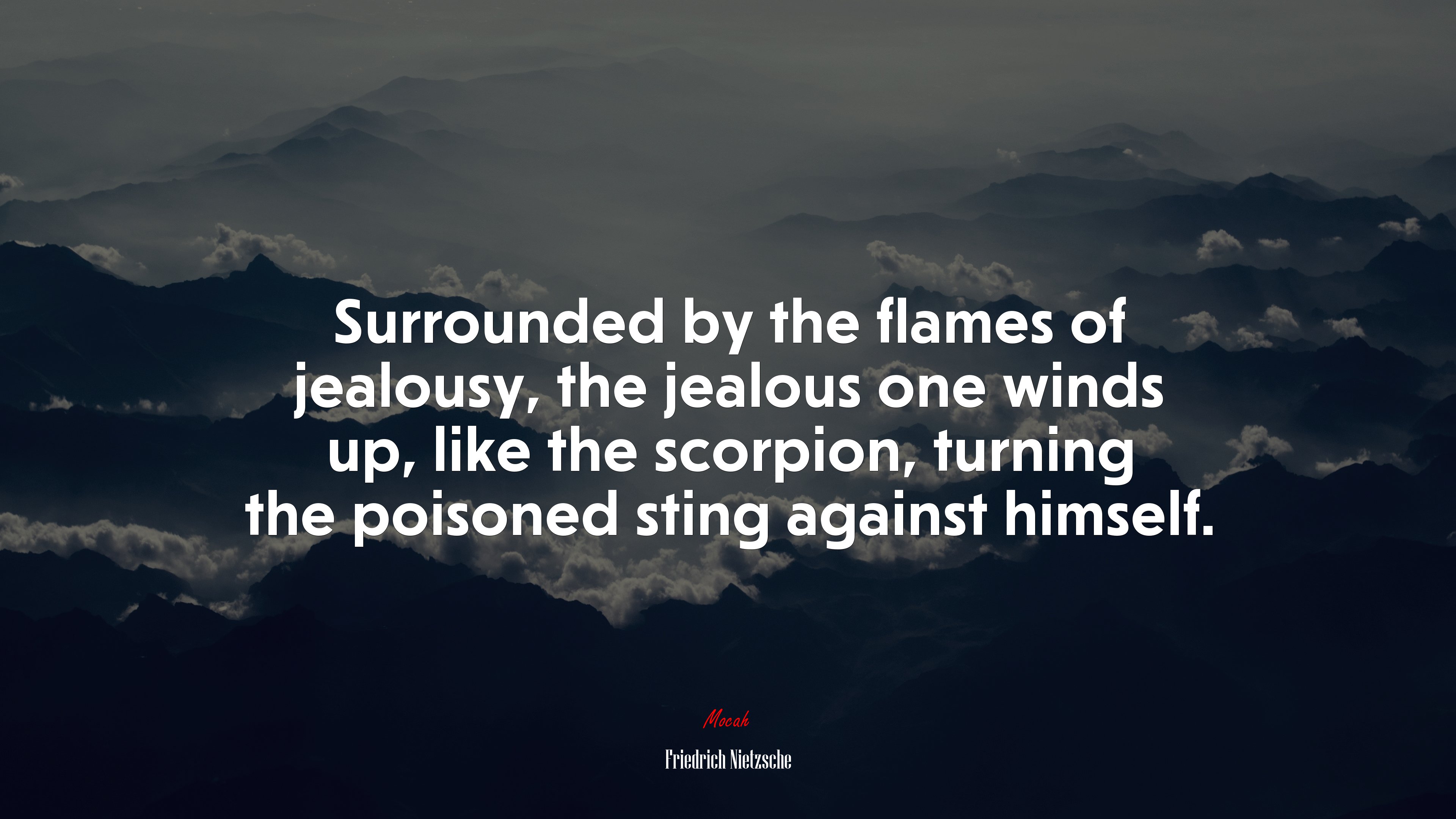Surrounded by the flames of jealousy, the jealous one winds up, like the scorpion, turning the poisoned sting against himself. | Friedrich Nietzsche quote HD Wallpaper