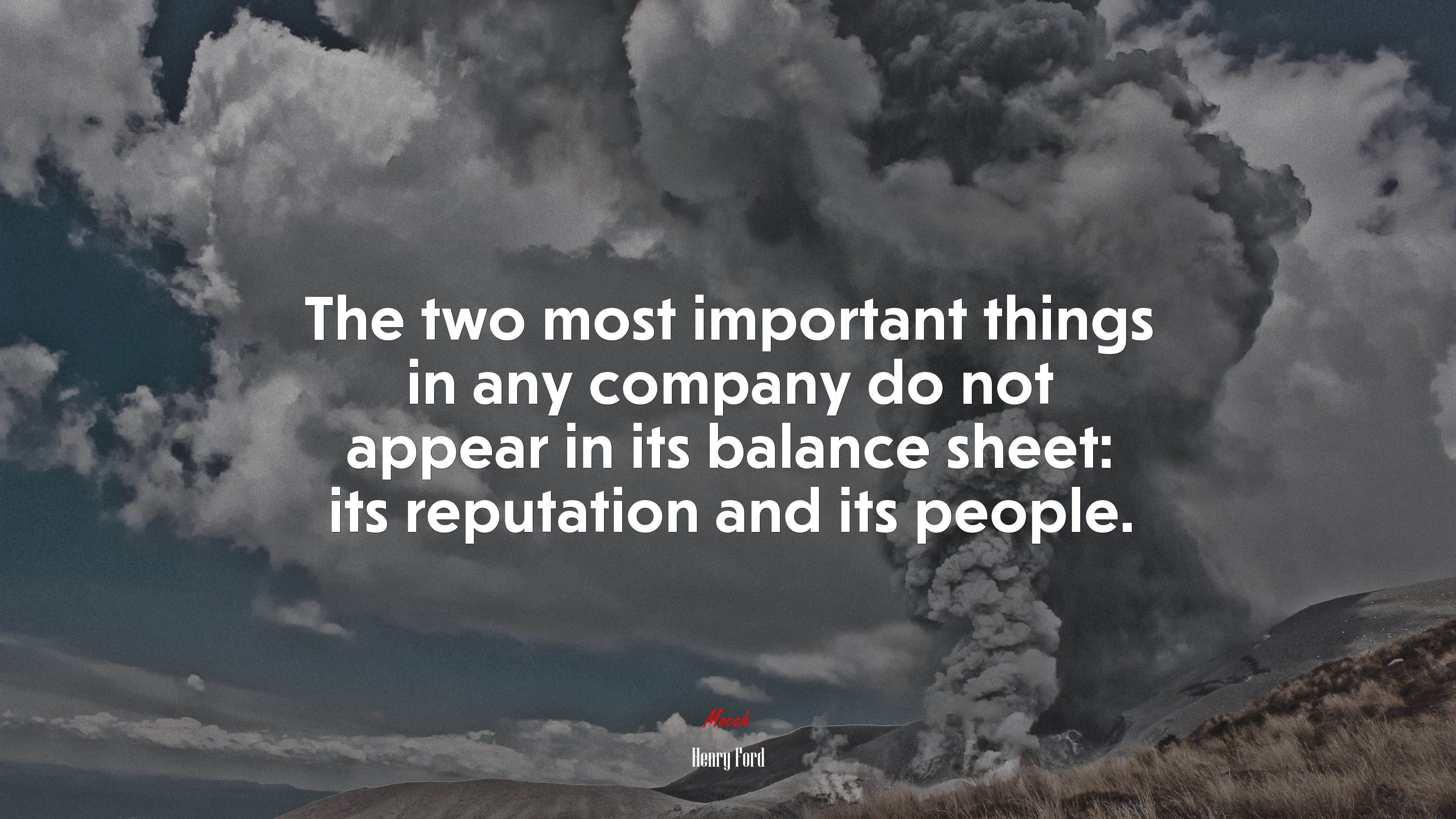 The two most important things in any company do not appear in its balance sheet: its reputation and its people. | Henry Ford quote HD Wallpaper
