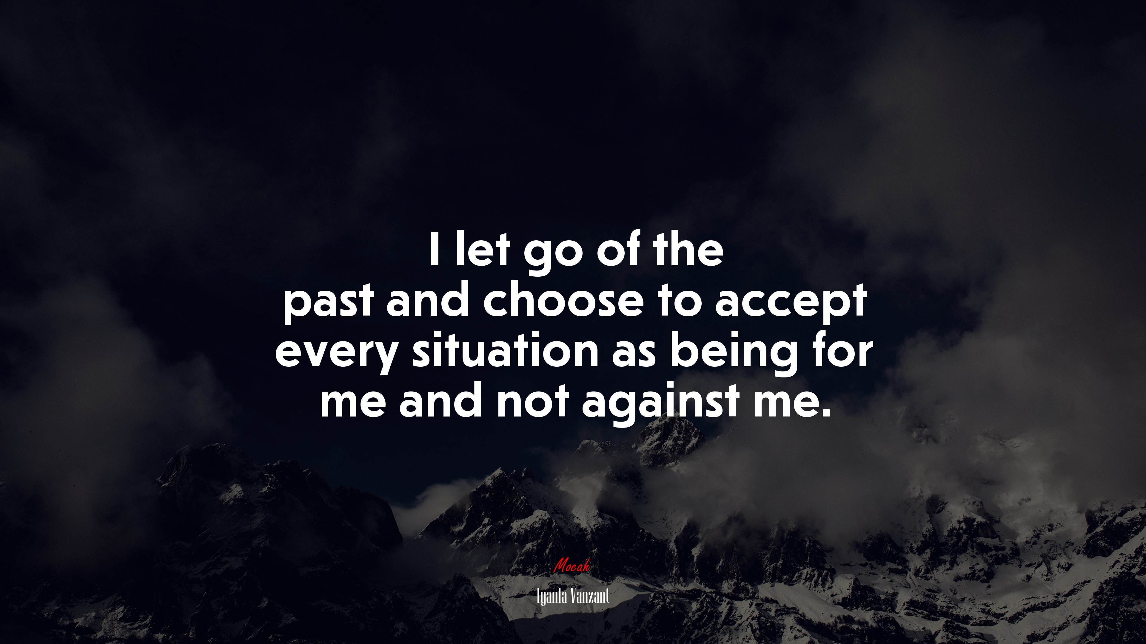 I let go of the past and choose to accept every situation as being for me and not against me. | Iyanla Vanzant quote HD Wallpaper