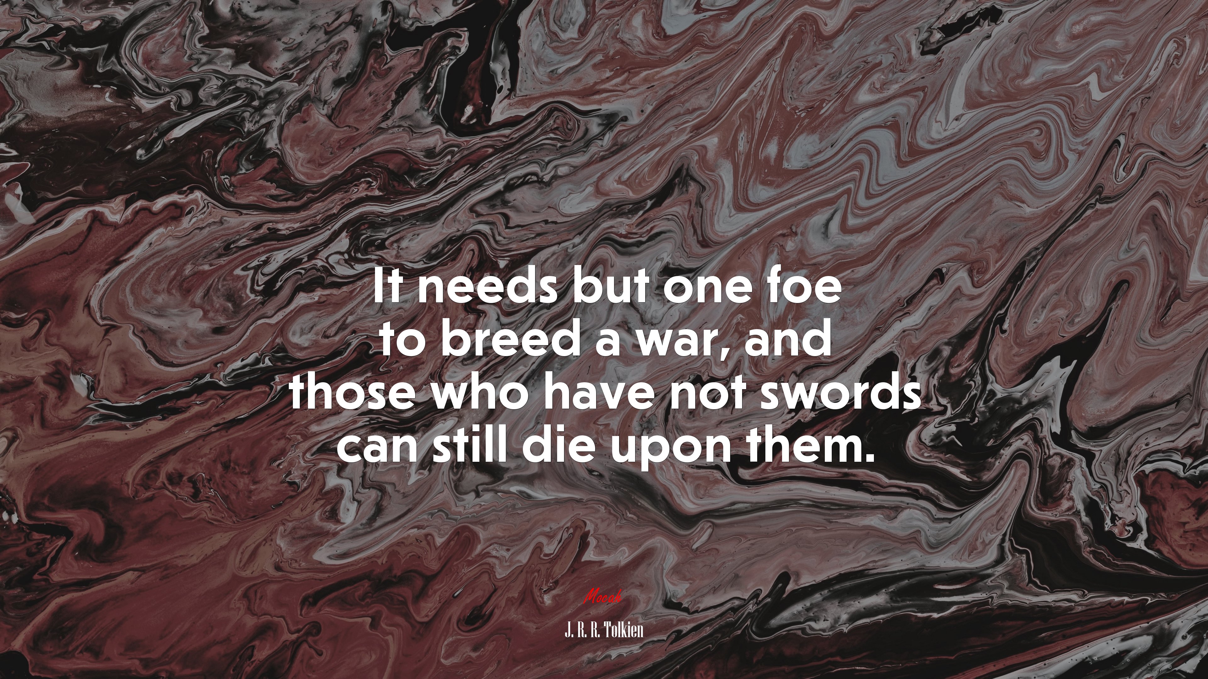 It needs but one foe to breed a war, and those who have not swords can still die upon them. | J. R. R. Tolkien quote HD Wallpaper