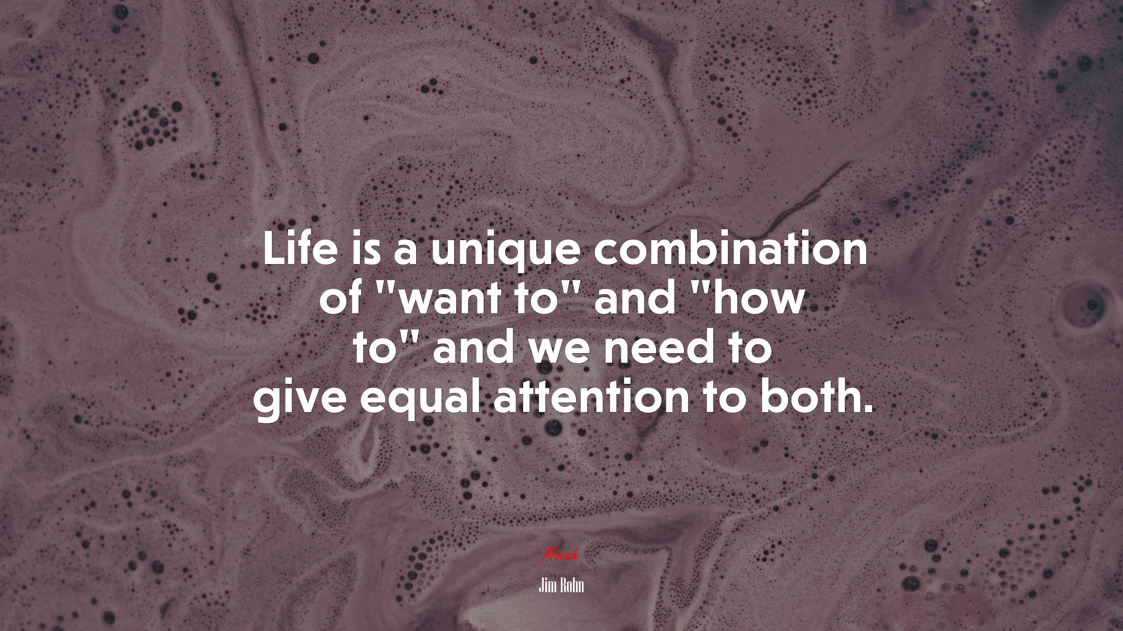 Life is a unique combination of “want to” and “how to” and we need to give equal attention to both. | Jim Rohn quote HD Wallpaper