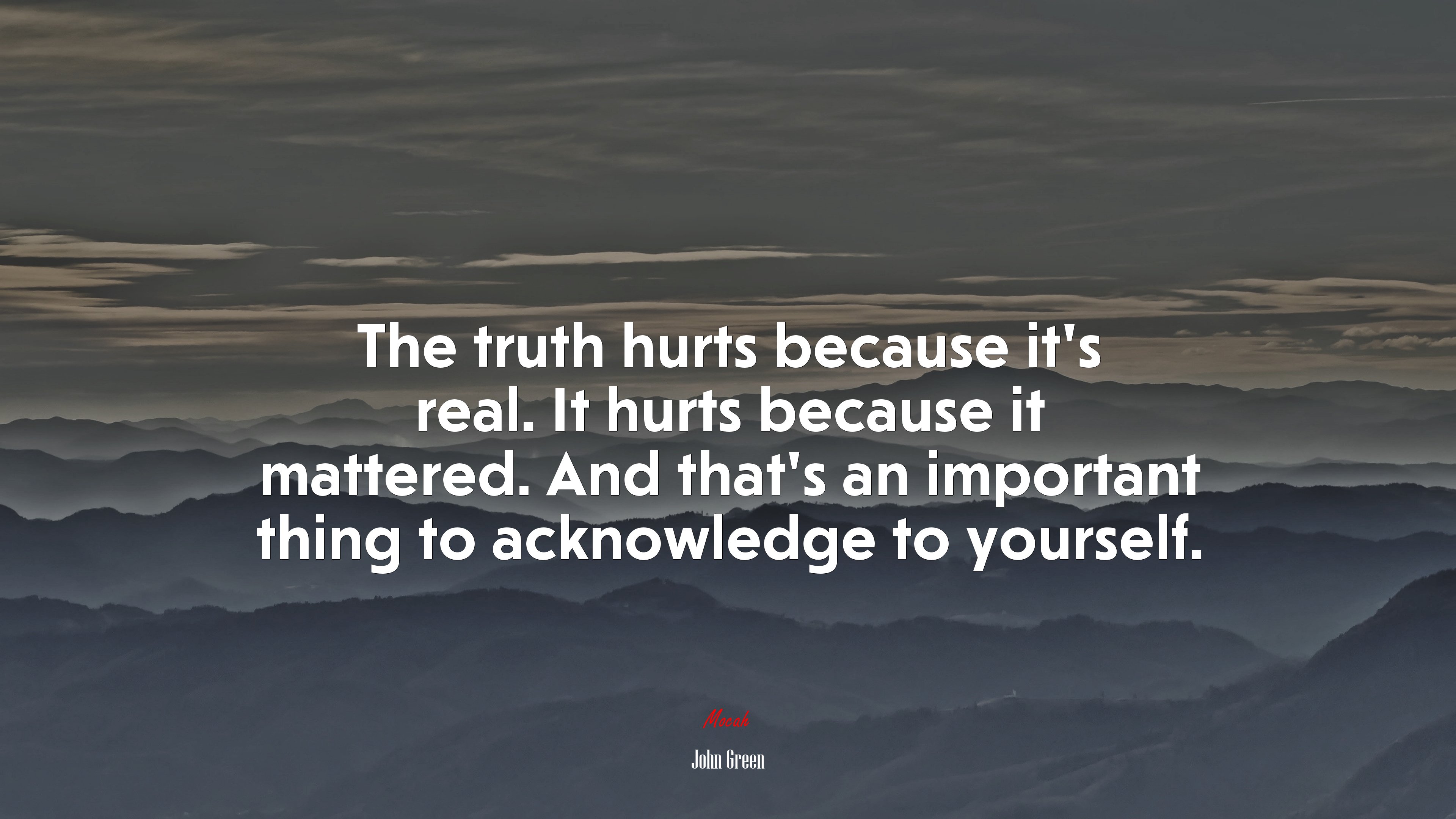 The truth hurts because it’s real. It hurts because it mattered. And that’s an important thing to acknowledge to yourself. | John Green quote HD Wallpaper