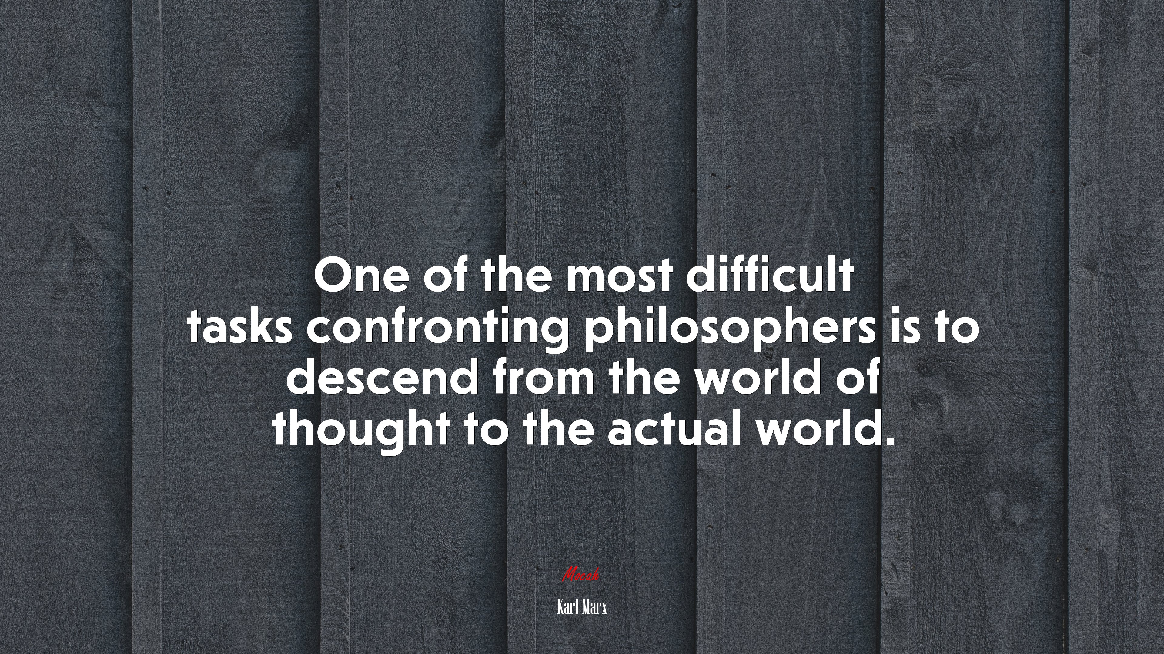 One of the most difficult tasks confronting philosophers is to descend from the world of thought to the actual world. | Karl Marx quote HD Wallpaper
