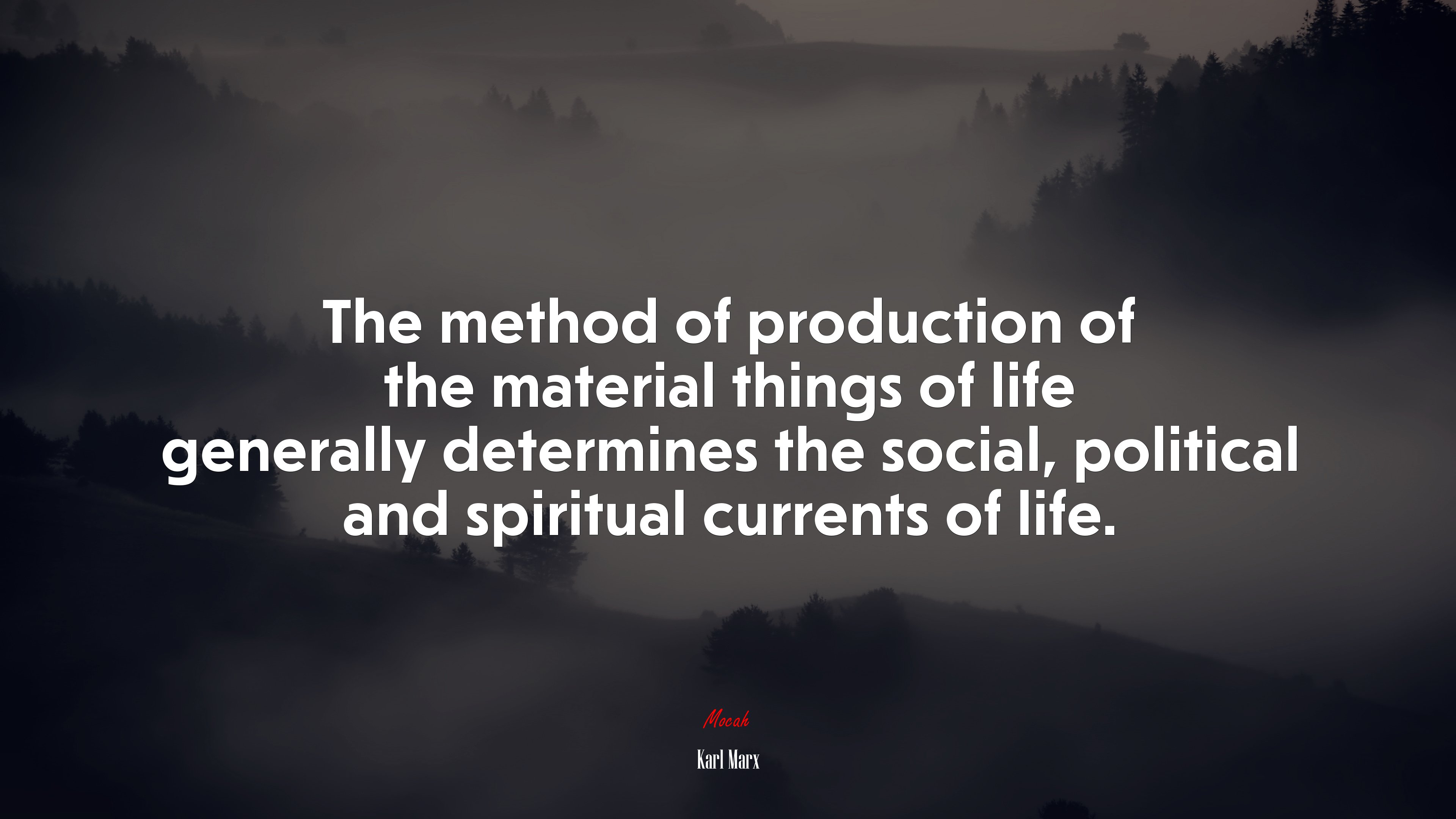The method of production of the material things of life generally determines the social, political and spiritual currents of life. | Karl Marx quote HD Wallpaper