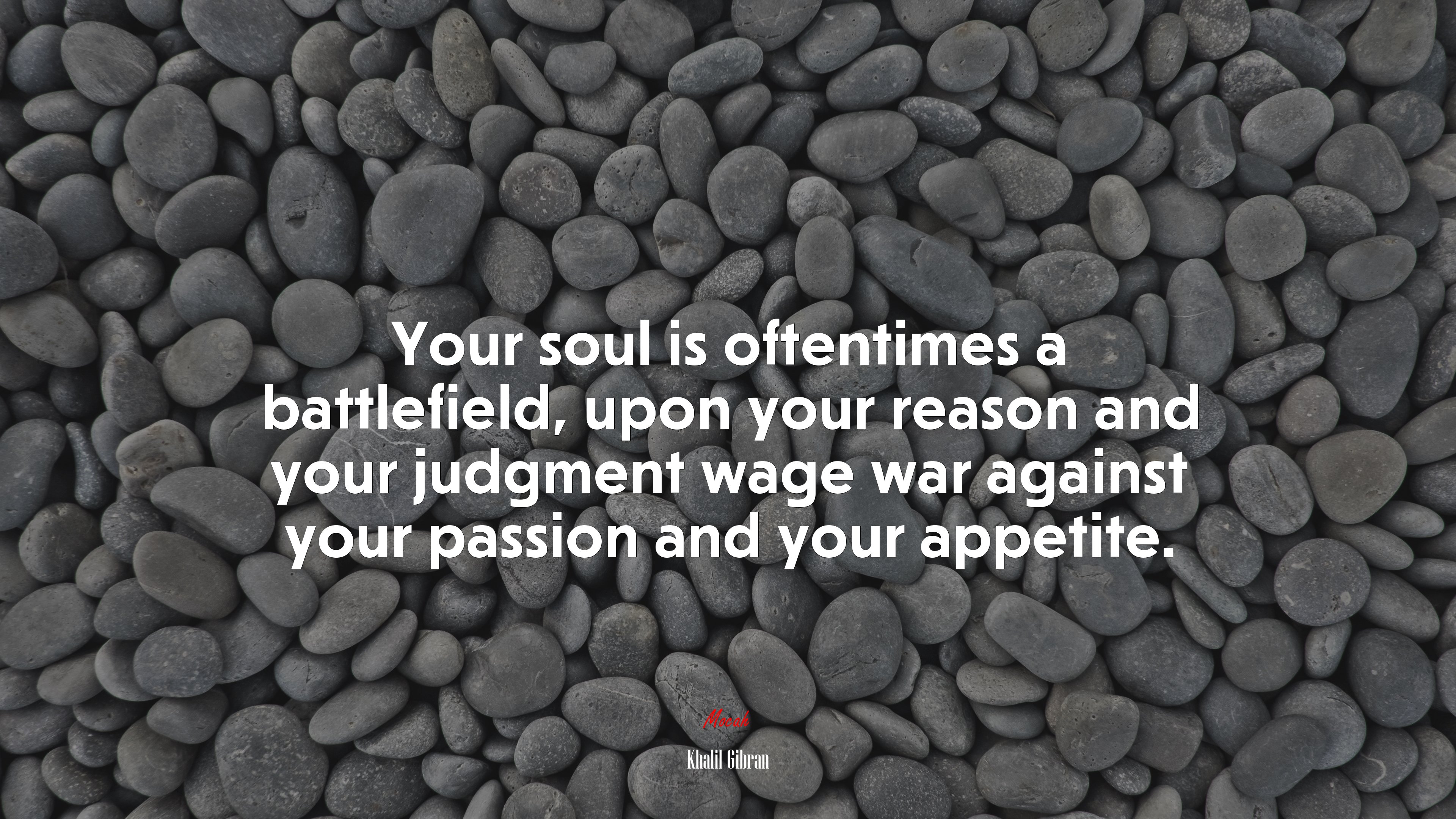 Your soul is oftentimes a battlefield, upon your reason and your judgment wage war against your passion and your appetite. | Khalil Gibran quote HD Wallpaper